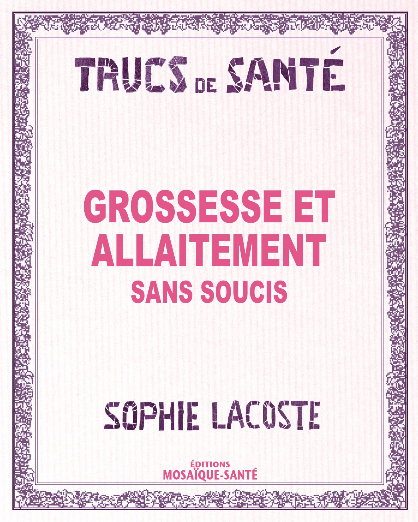 Grossesse et allaitement sans soucis 9782849390702