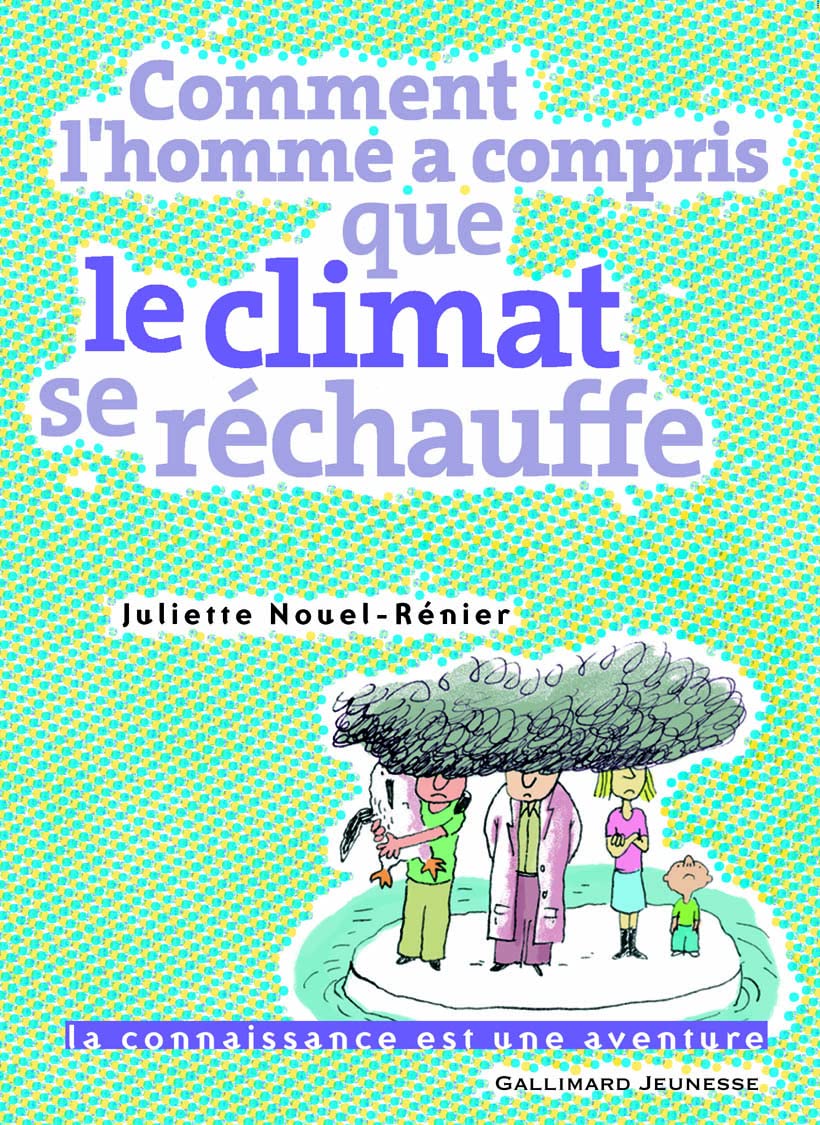 Comment l'homme a compris que le climat se réchauffe 9782070617777