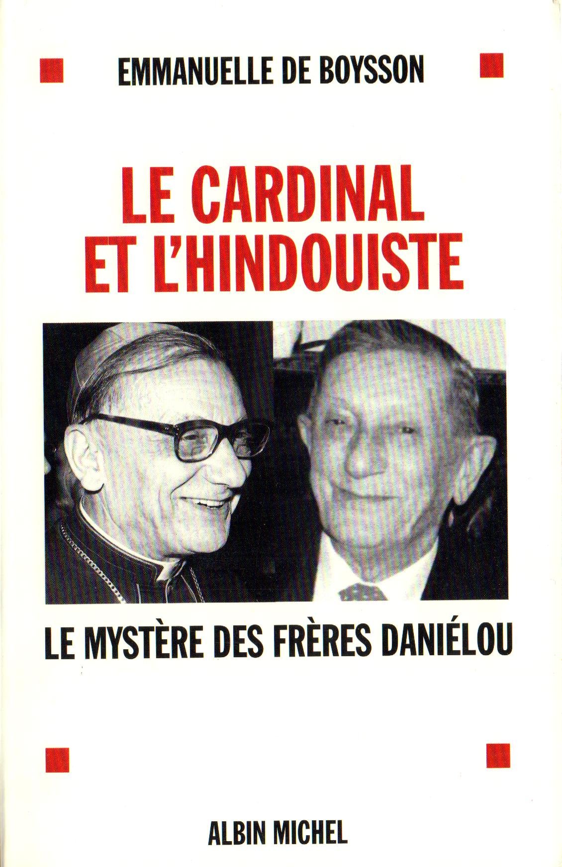 Le Cardinal et l'Hindouiste. Le Mystère des frères Daniélou 9782226107770