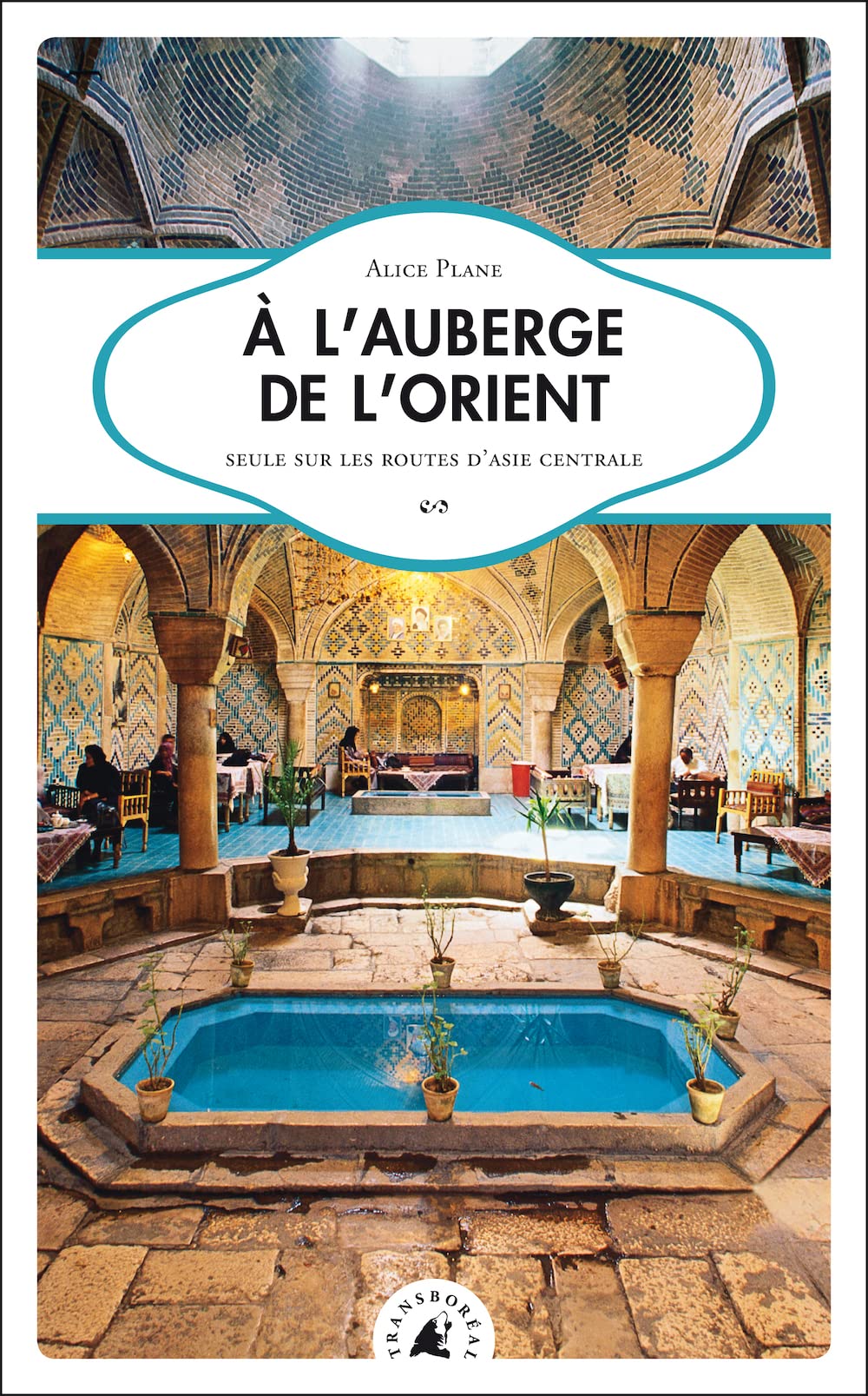 À l’auberge de l’Orient : Seule sur les routes d’Asie centrale 9782361570170