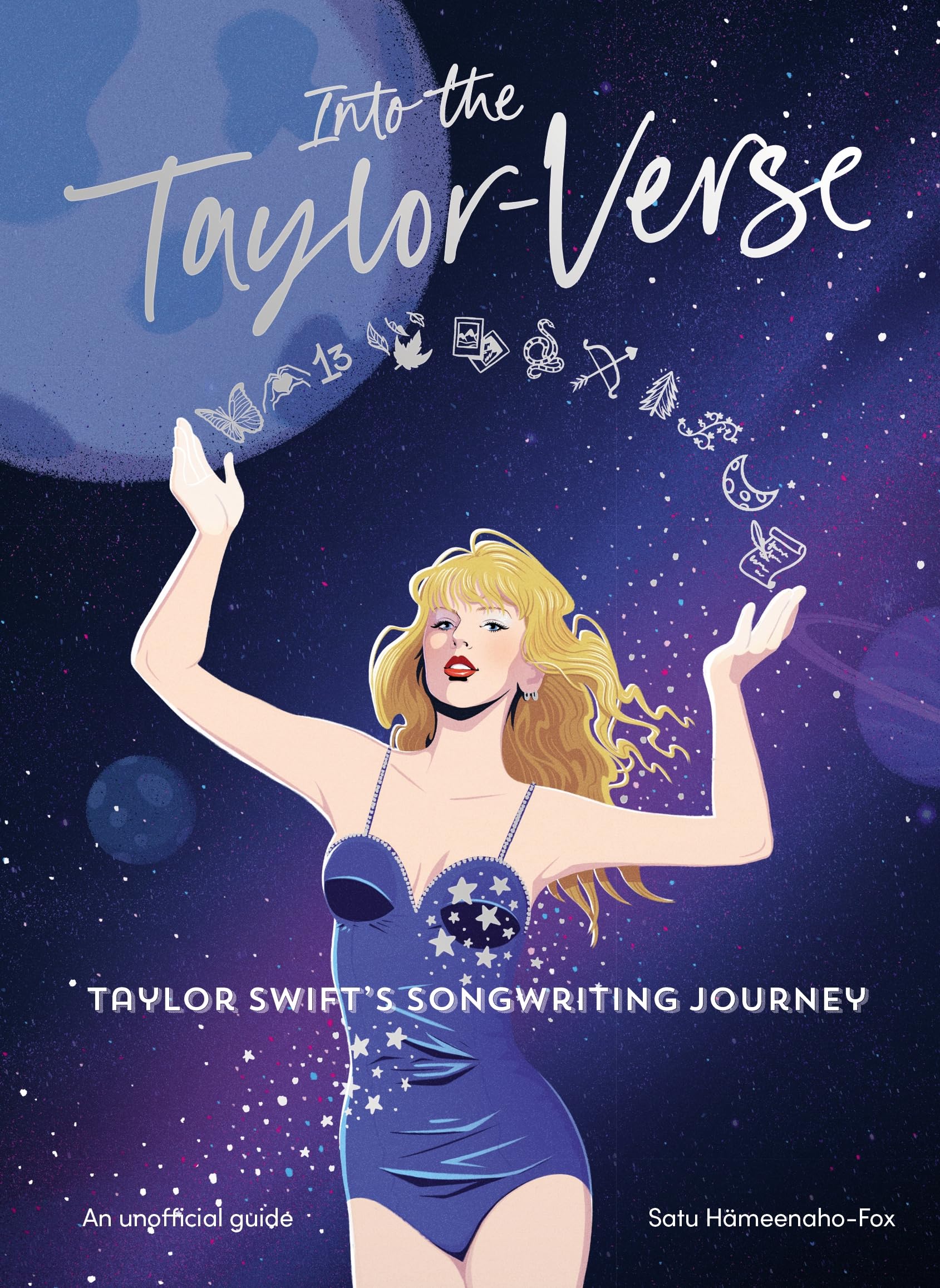 Into the Taylor-Verse: A tour of Taylor Swift's songwriting journey through the eras 9780857506580