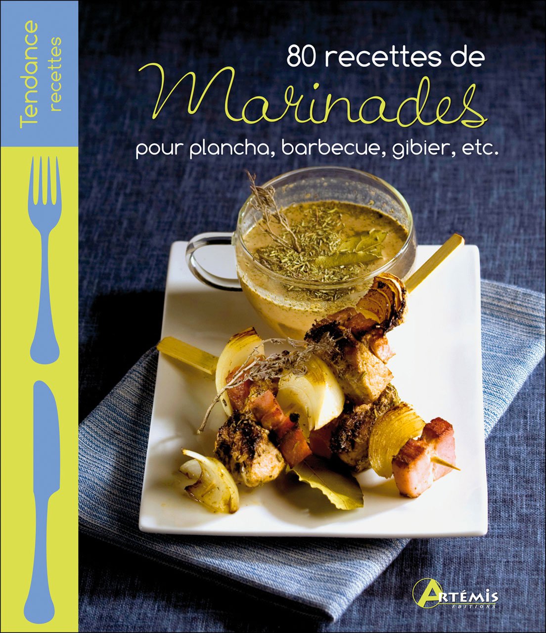 80 recettes de marinades pour plancha, barbecue, gibier, etc. 9782816002157