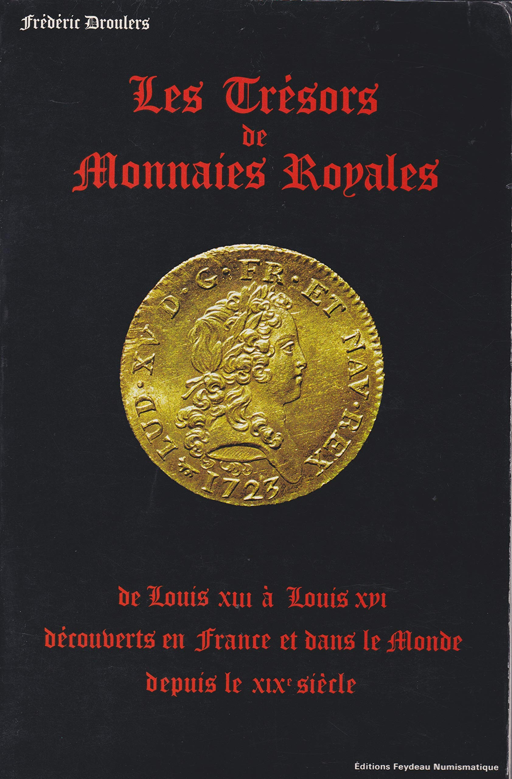 Les Trésors de monnaies royales de Louis XIII à Louis XVI : Découverts en France et dans le monde depuis le XIXz siècle 