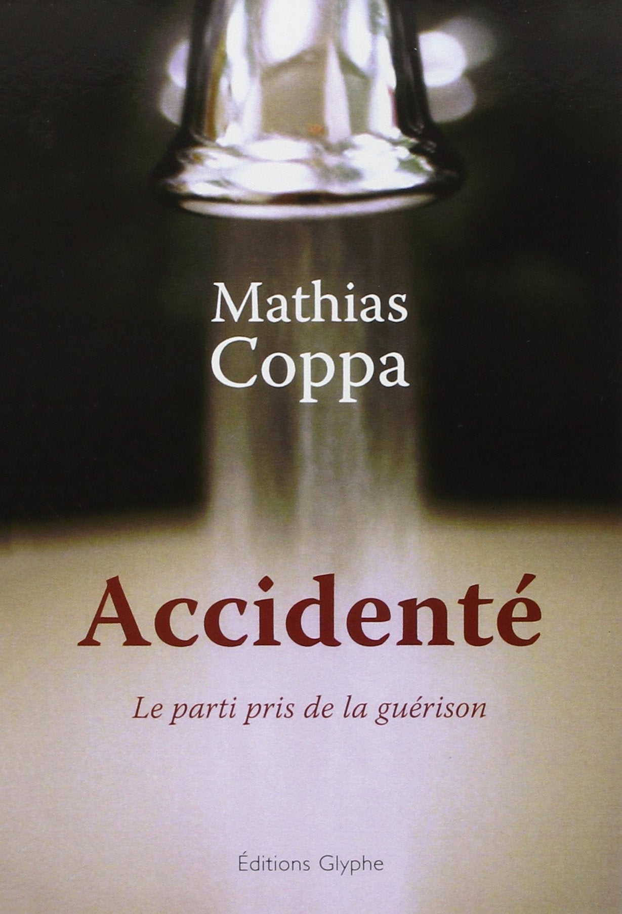 Accidenté. Le parti pris de la guérison 9782358150071