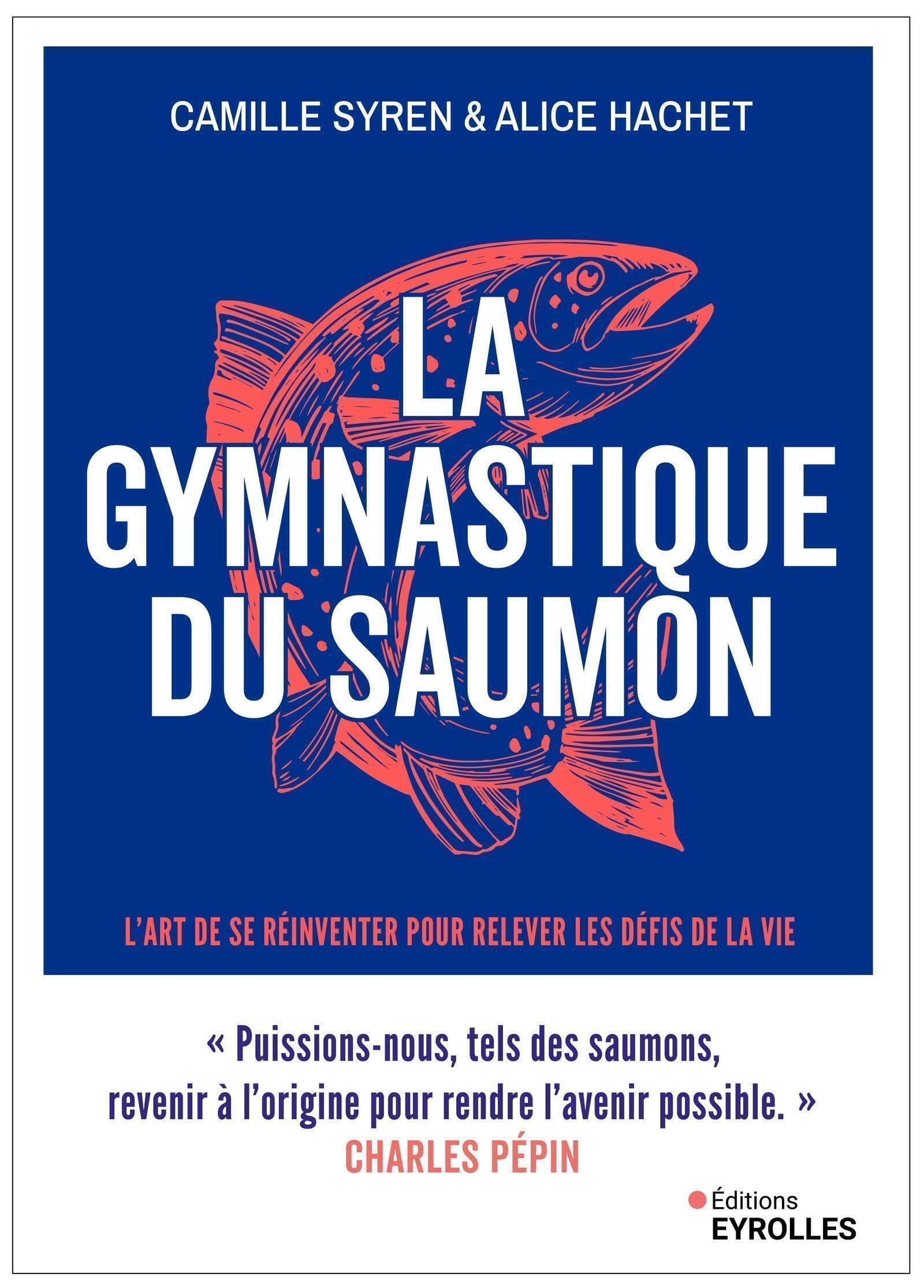 La gymnastique du saumon: Muscler et assouplir son intelligence émotionnelle L'art de se réinventer pour traverser les épreuves de la vie 9782416014826