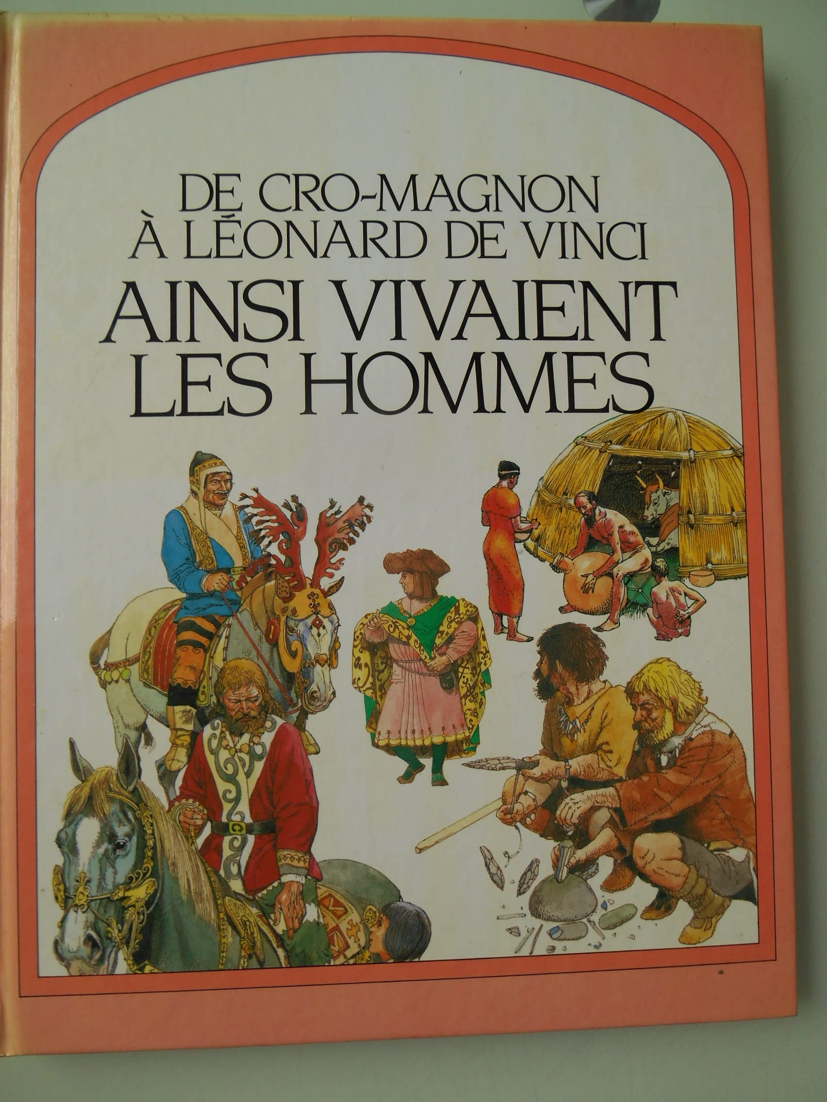 de cro magnon a leonard de vinci, ainsi vivaient les hommes 9782724247299