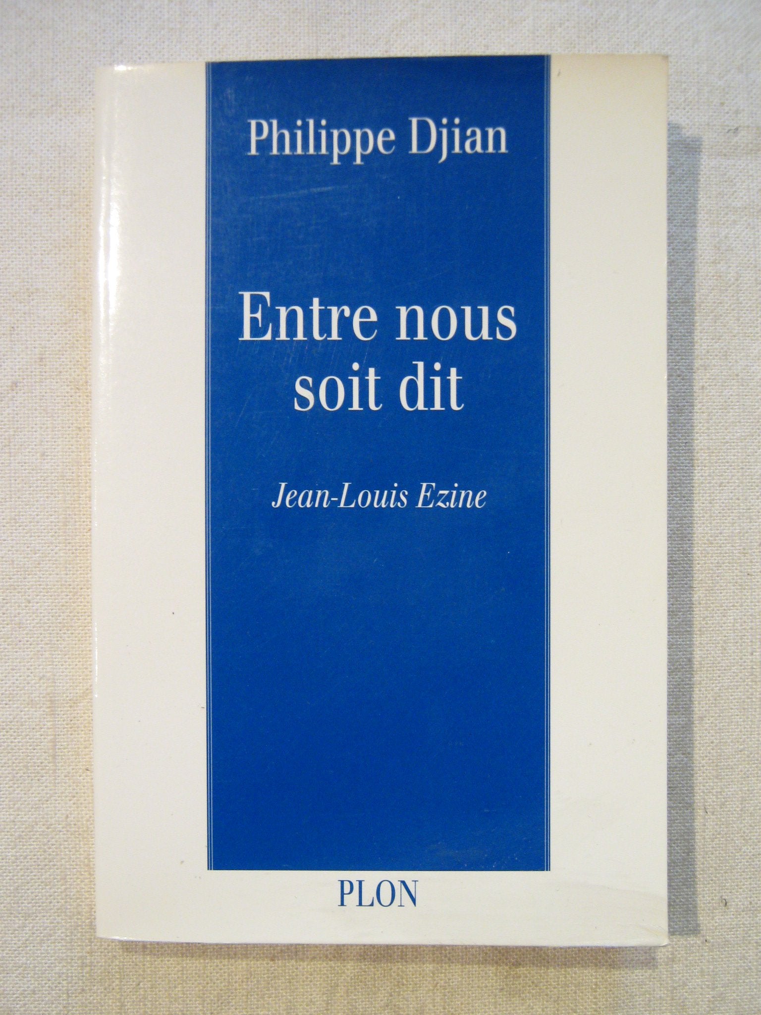 Entre nous soit dit: Conversations avec Jean-Louis Ezine 9782259181051