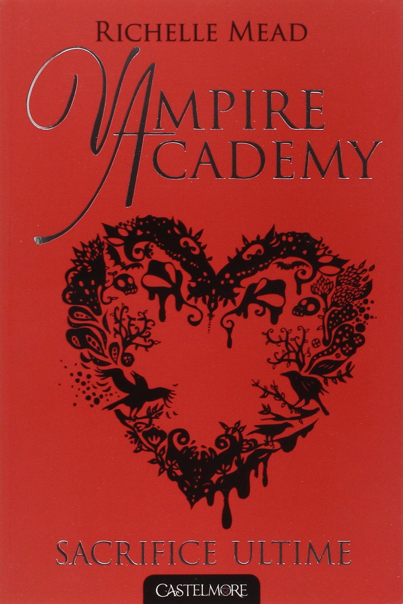 Vampire Academy T06 Sacrifice ultime: Vampire Academy 9782362310867