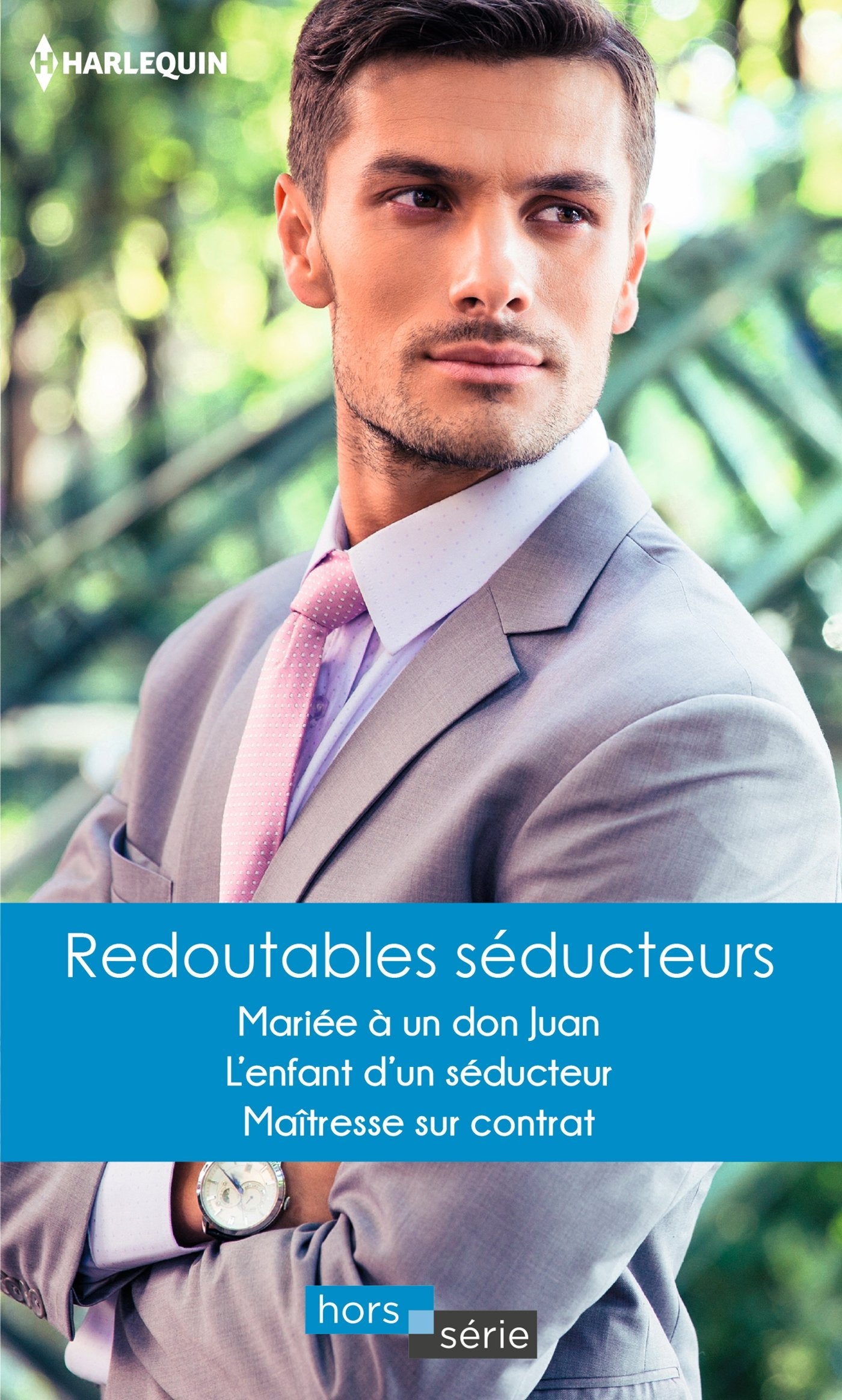 Redoutables séducteurs: Mariée à un don Juan - L'enfant d'un séducteur - Maîtresse sur contrat 9782280362580