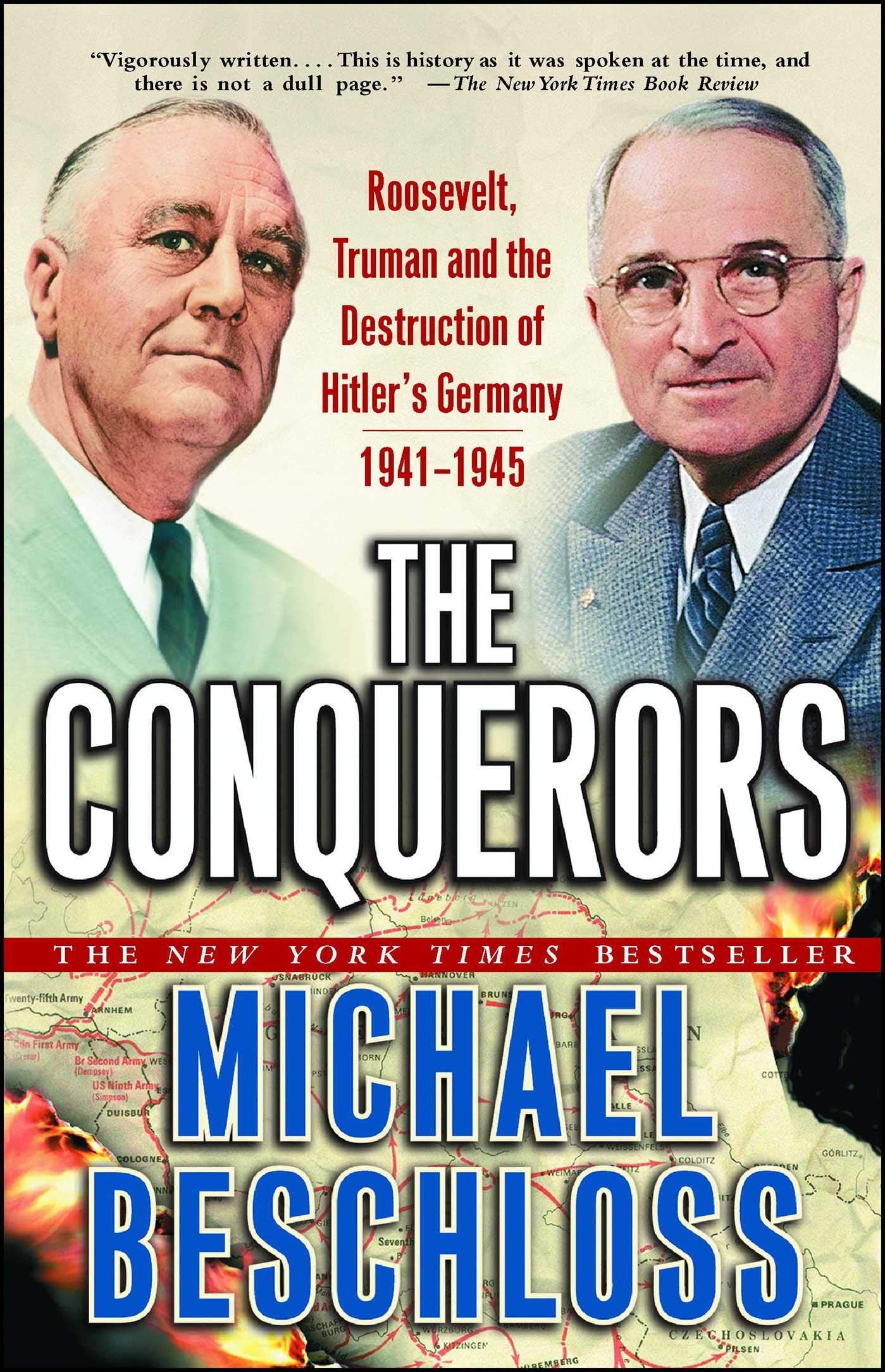 The Conquerors: Roosevelt, Truman and the Destruction of Hitler's Germany, 1941-1945 9780743244541