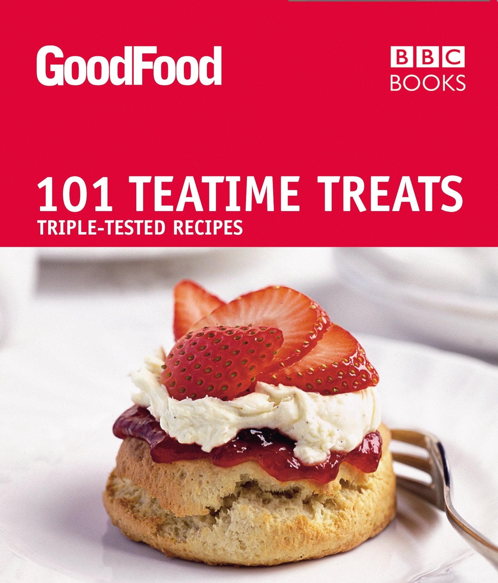 Good Food: Teatime Treats: Triple-tested Recipes 9781846075681