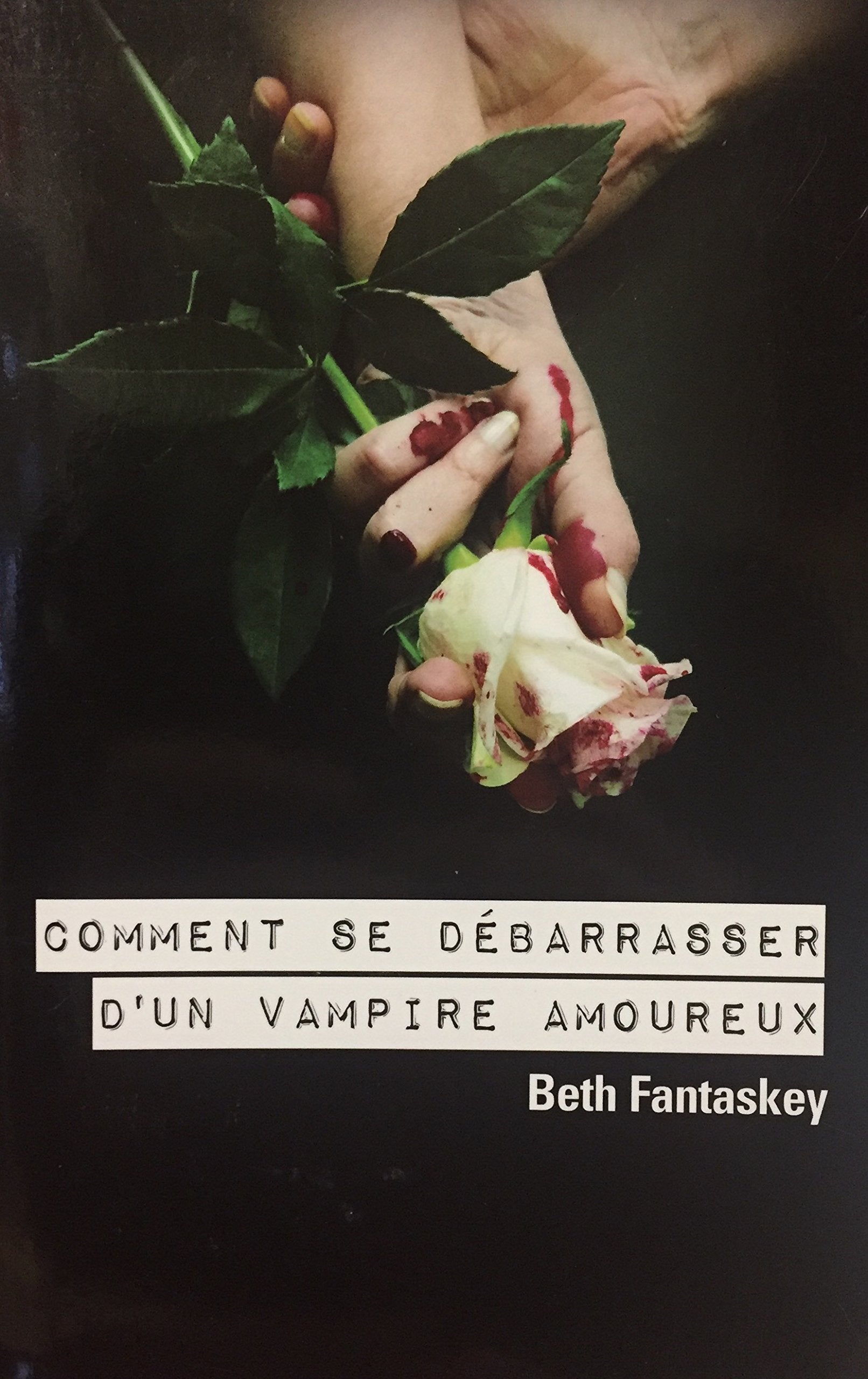 Comment se débarrasser d'un vampire amoureux 9782298033793
