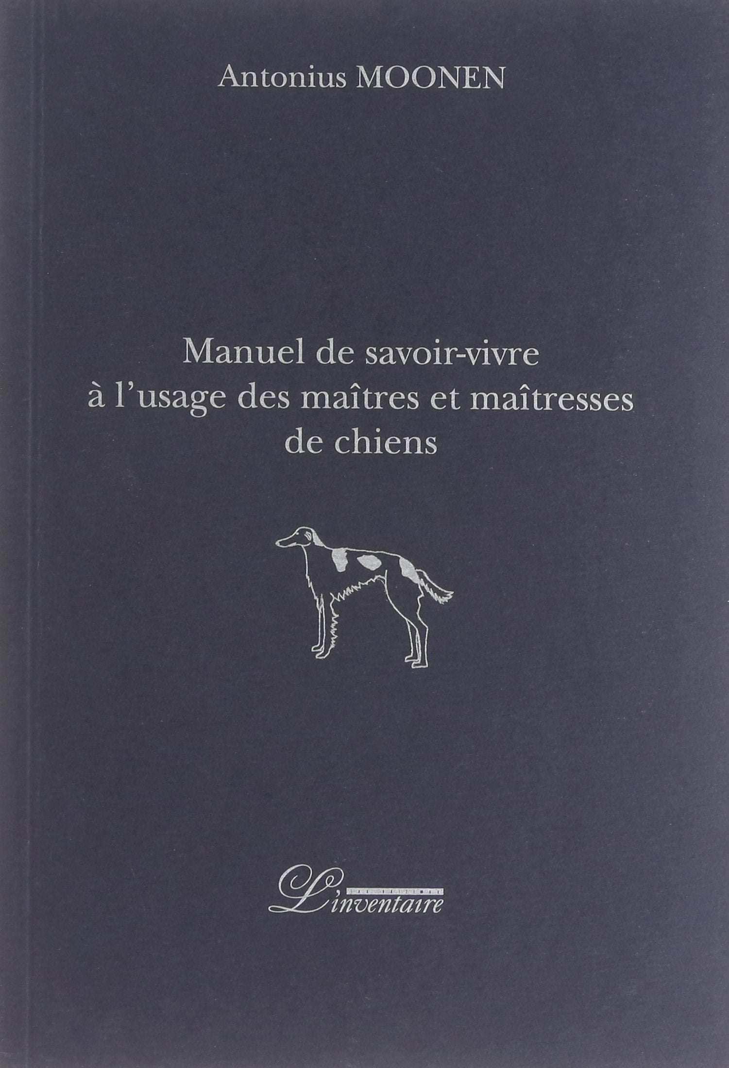 Manuel de savoir-vivre à l'usage des maîtres et maîtresses de chiens 9782355970108