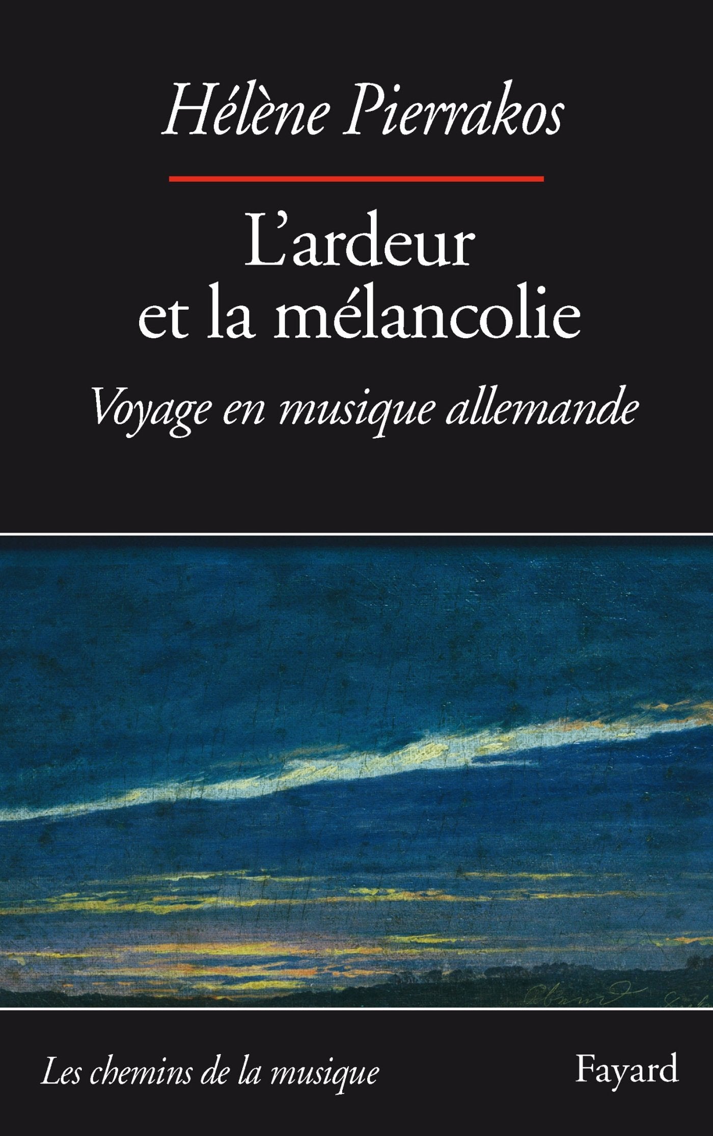 L'ardeur et la mélancolie: Voyage en musique allemande 9782213681740