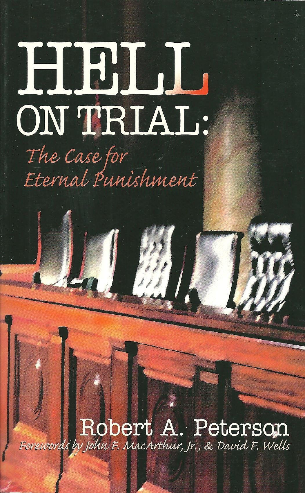 Hell on Trial: The Case for Eternal Punishment 9780875523729