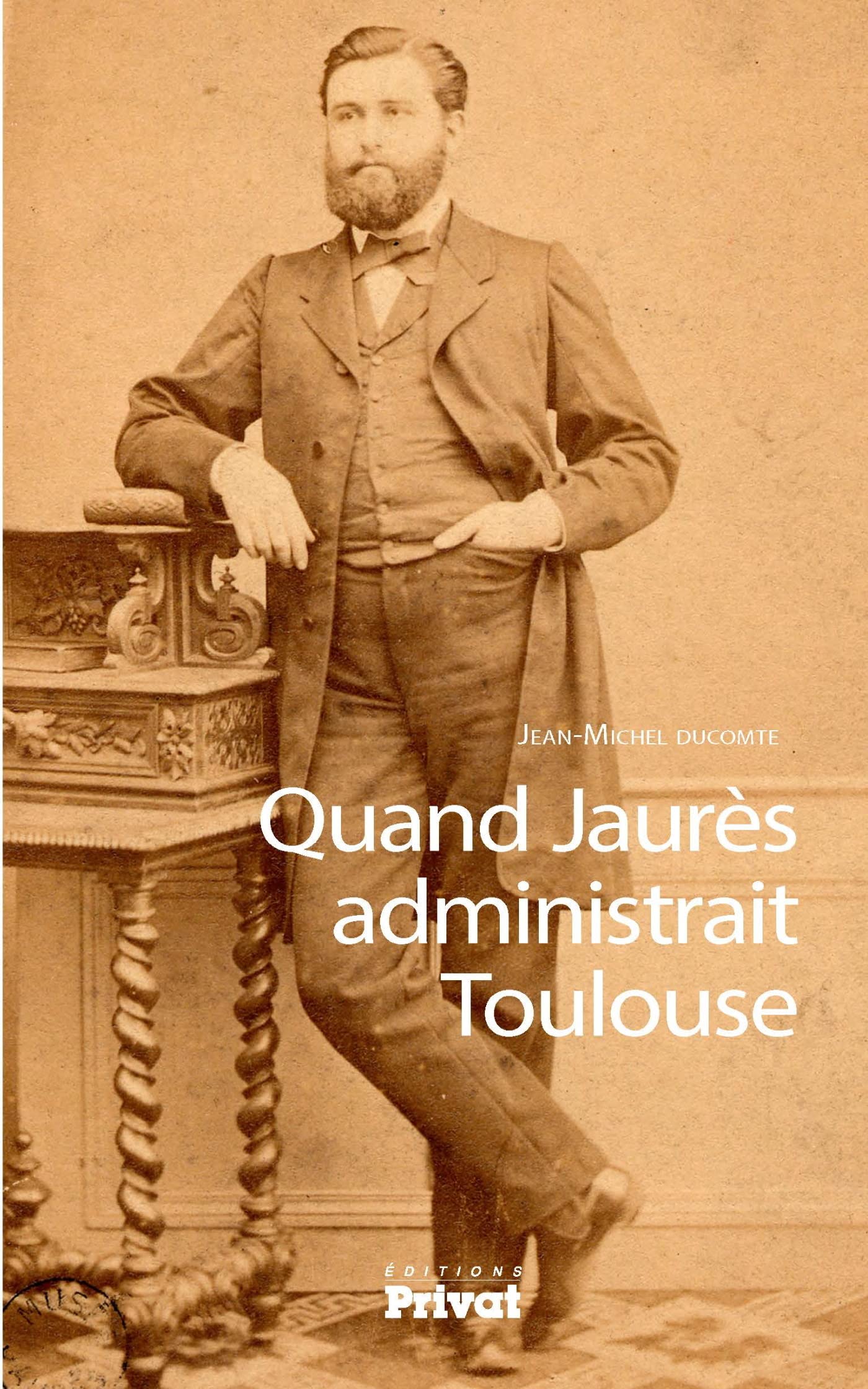 QUAND JAURES ADMINISTRAIT TOULOUSE 9782708968998