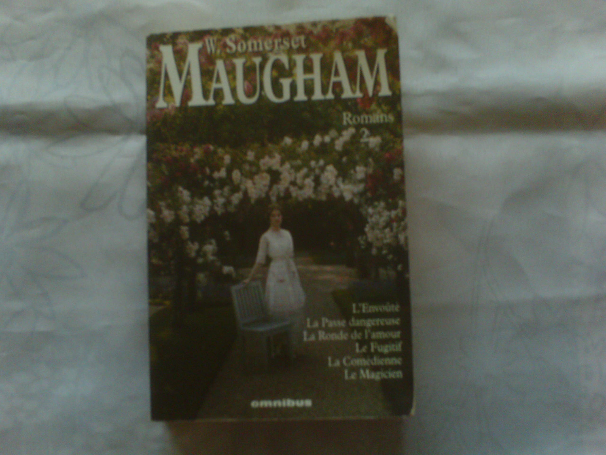 W. Somerset MAUGHAM - Romans 2 : L'Envoûté - La Passe dangereuse - La Ronde de l'amour - Le Fugitif - La Comédienne - Le Magicien 9782258044630