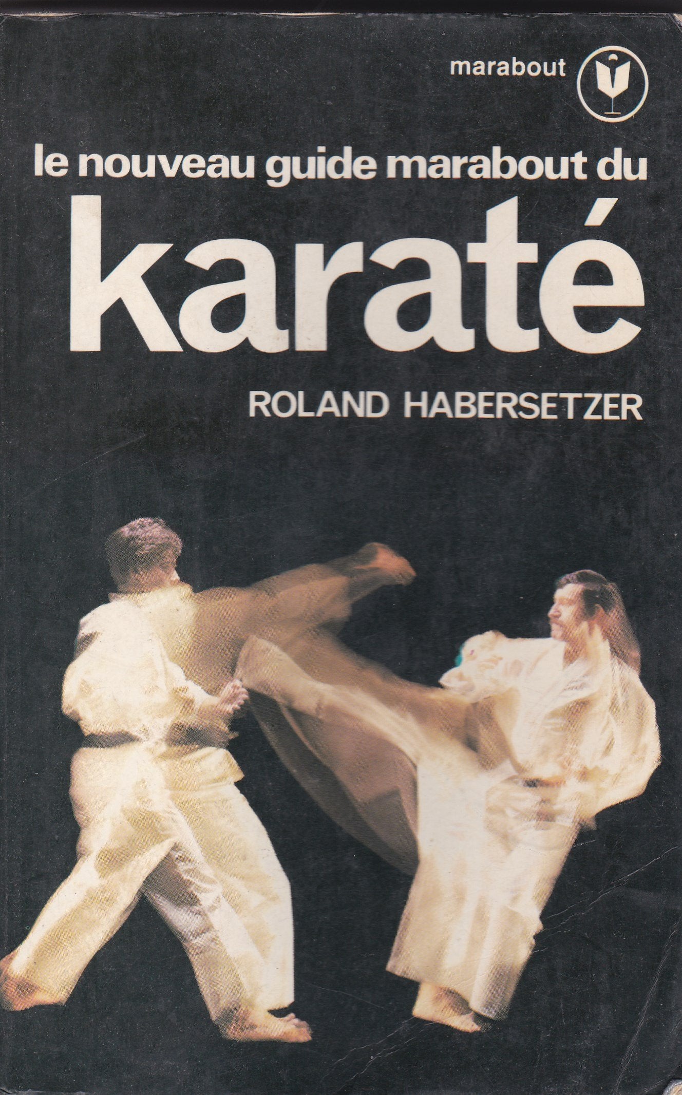 LE NOUVEAU GUIDE MARABOUT DU KARATE.L'ART DU COMBAT A MAINS NUES. 9782501003322