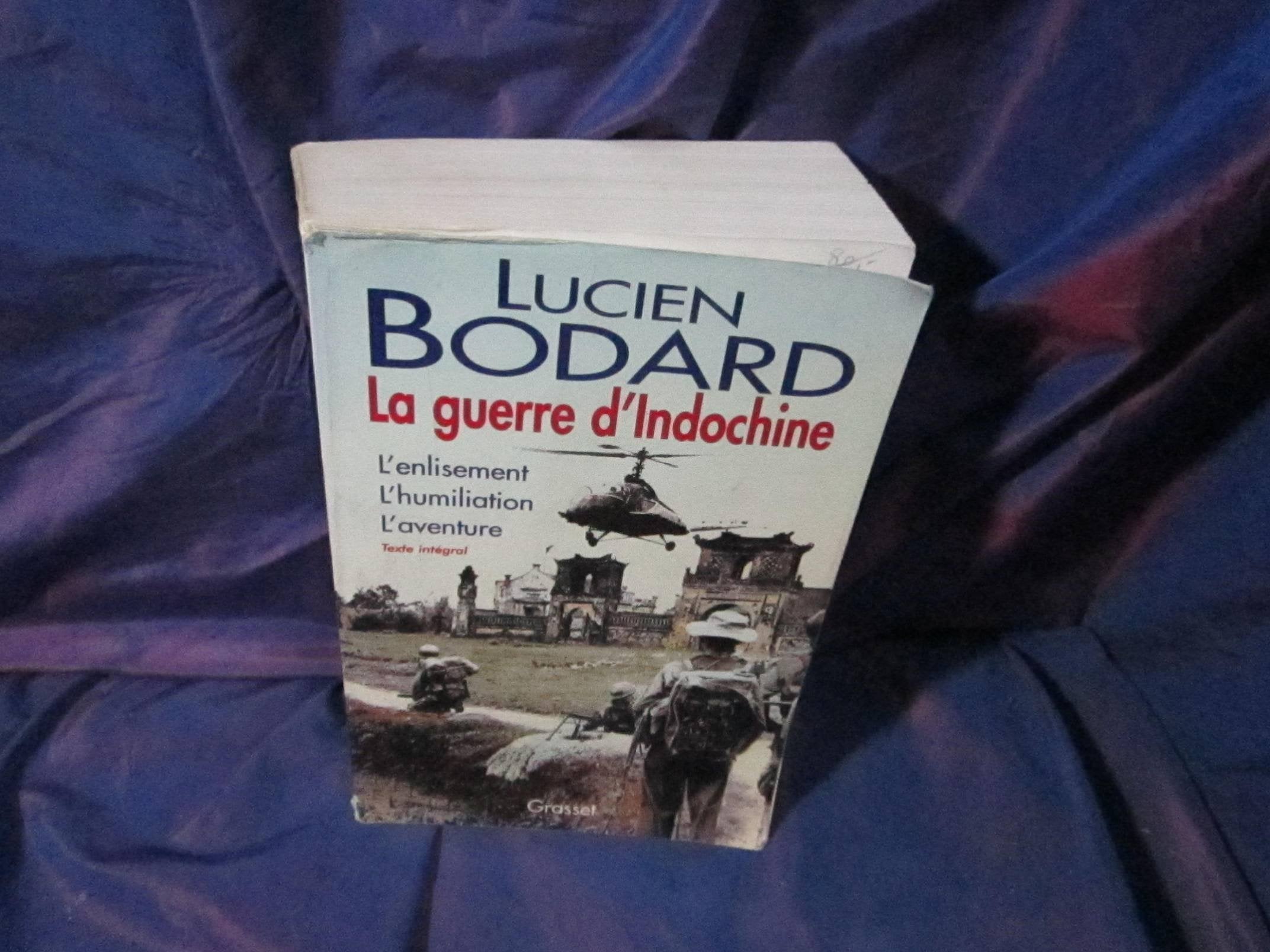 La Guerre d'Indochine : L'enlisement , L'humiliation , L'aventure 9782246552918