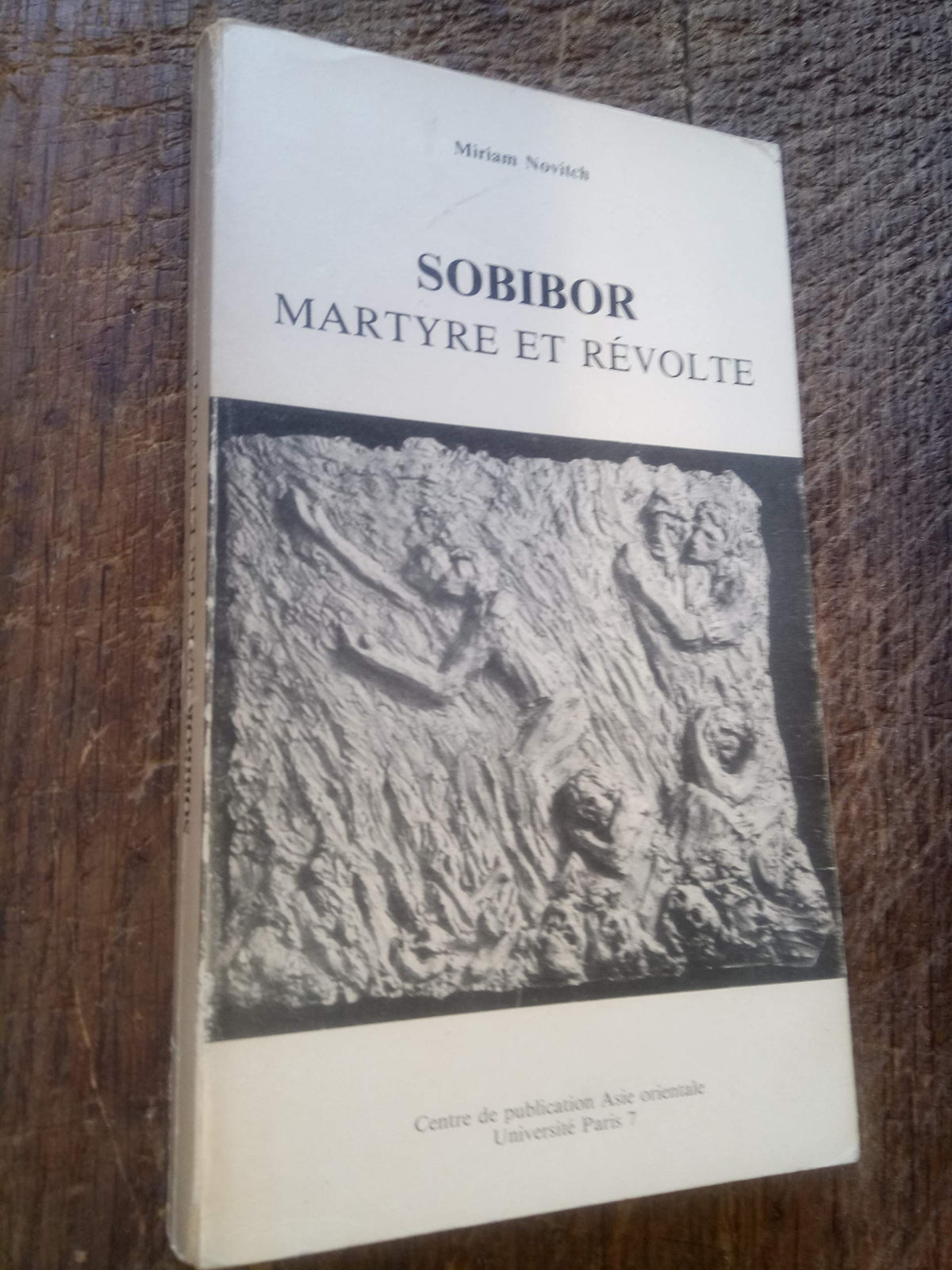 Sobibor, martyre et révolte. Documents et témoignages. 