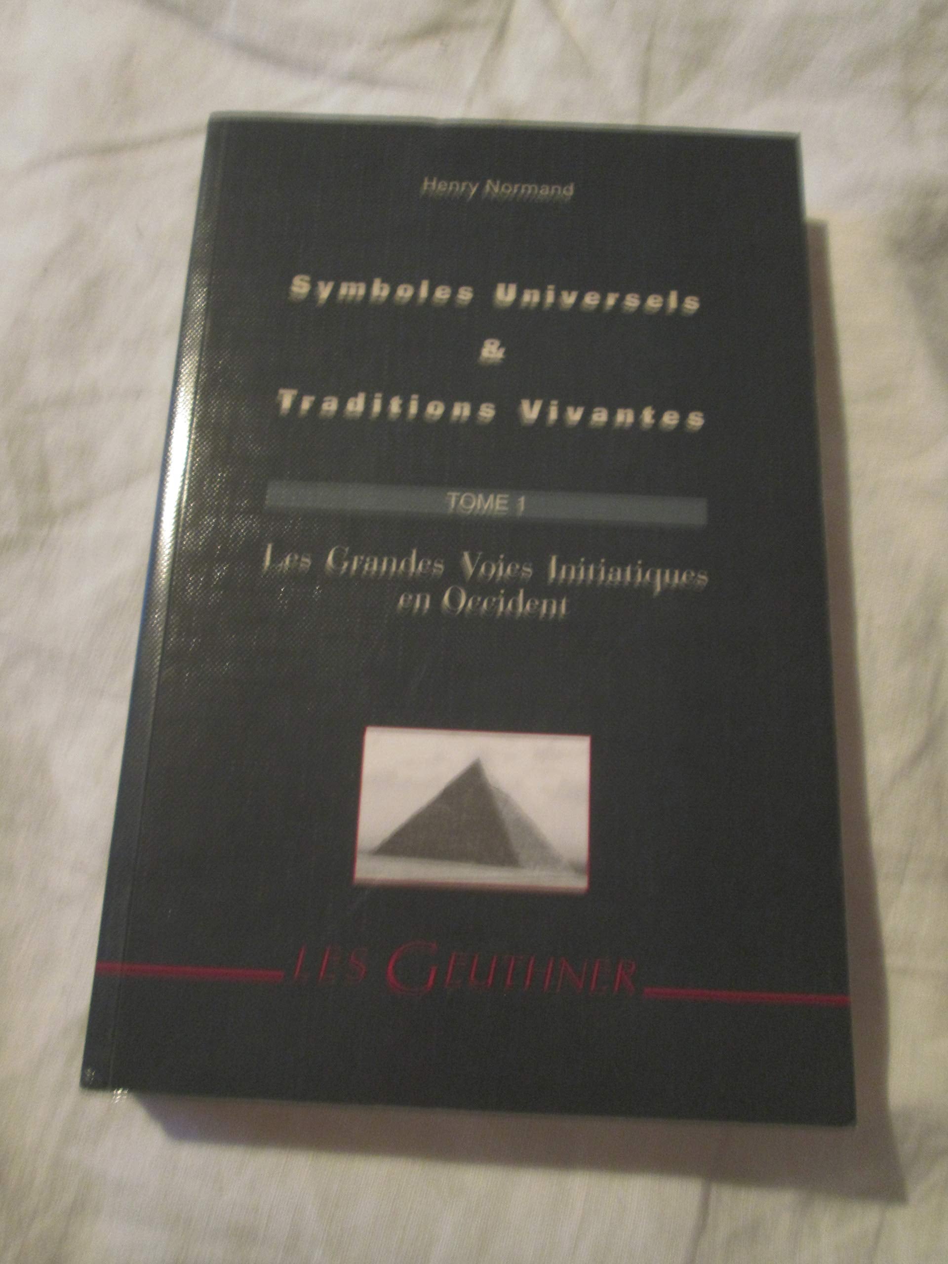 Symboles Universels Et Traditions Vivantes: Les Grandes Voies Initiatiques En Occident 9782705336295