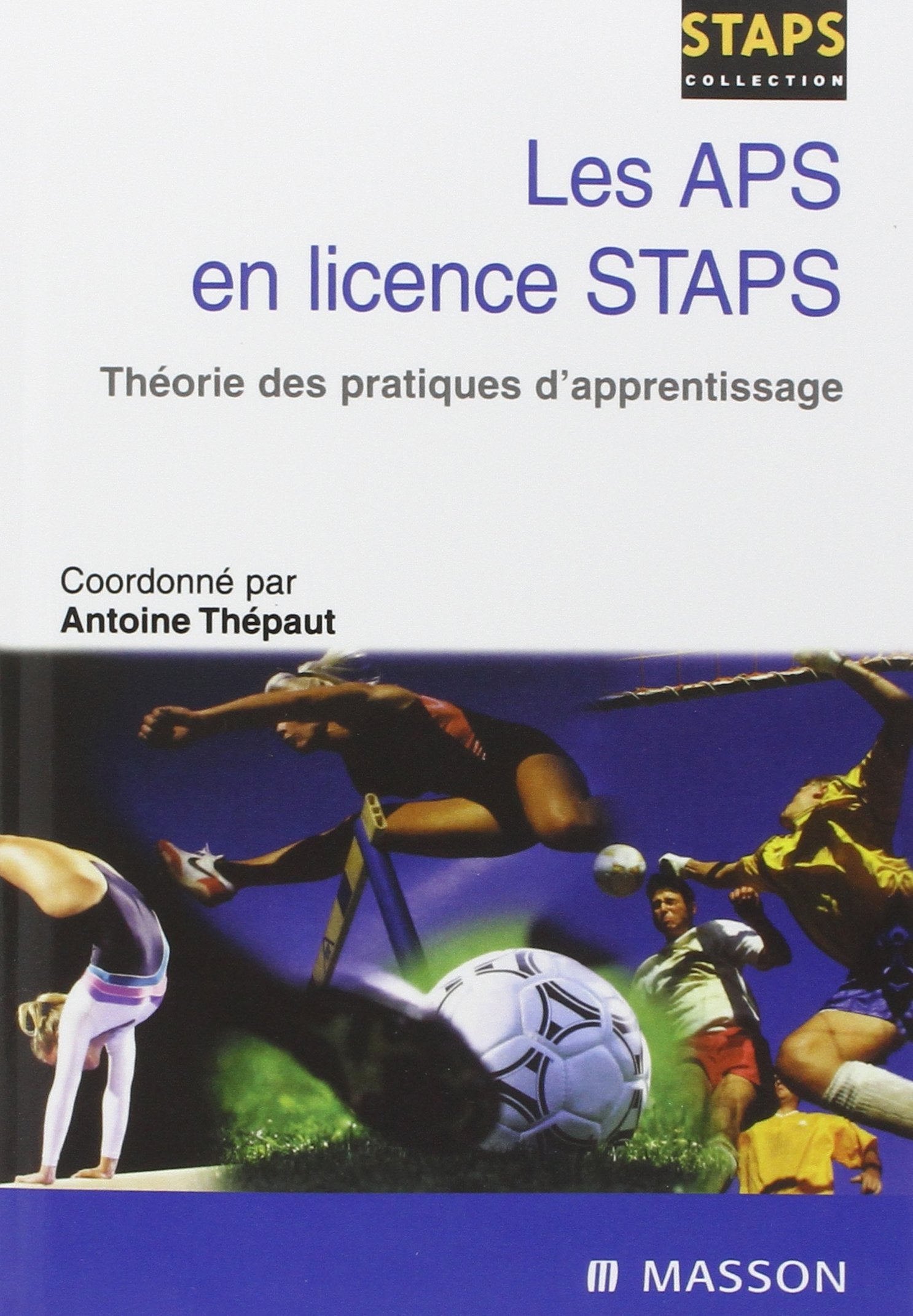 Les APS en licence STAPS: Théorie des pratiques d apprentissage 9782294015182