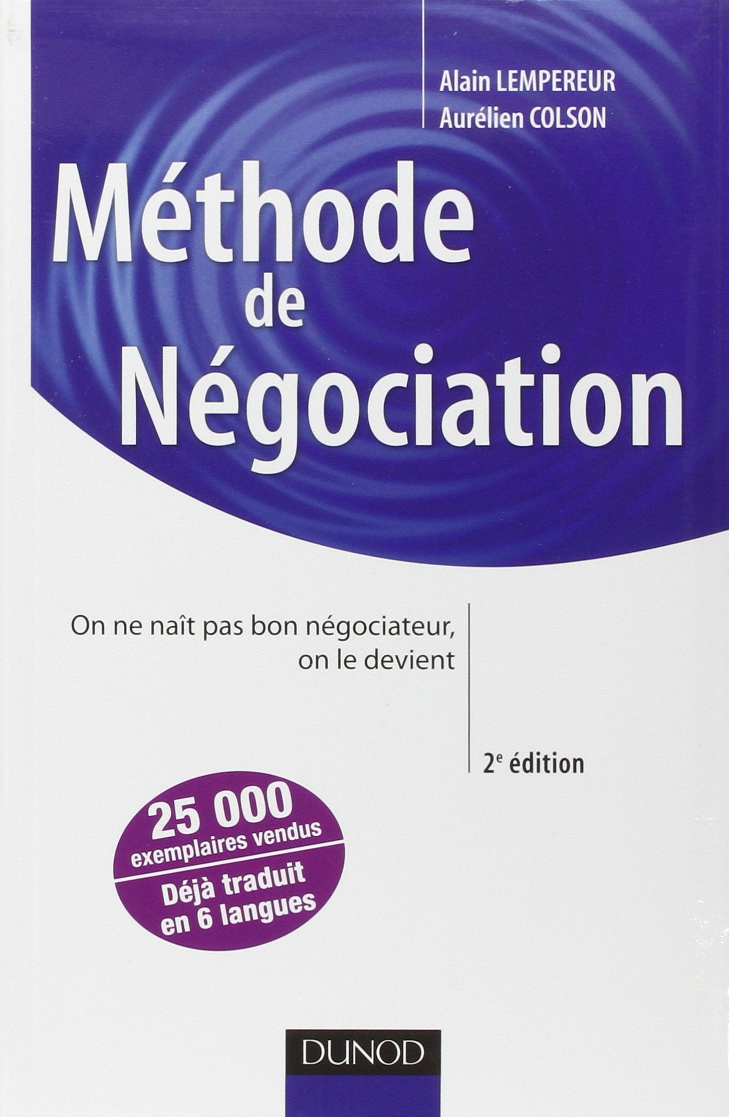 Méthode de négociation - On ne naît pas bon négociateur, on le devient - 2e édition: On ne naît pas bon négociateur, on le devient 9782100530731