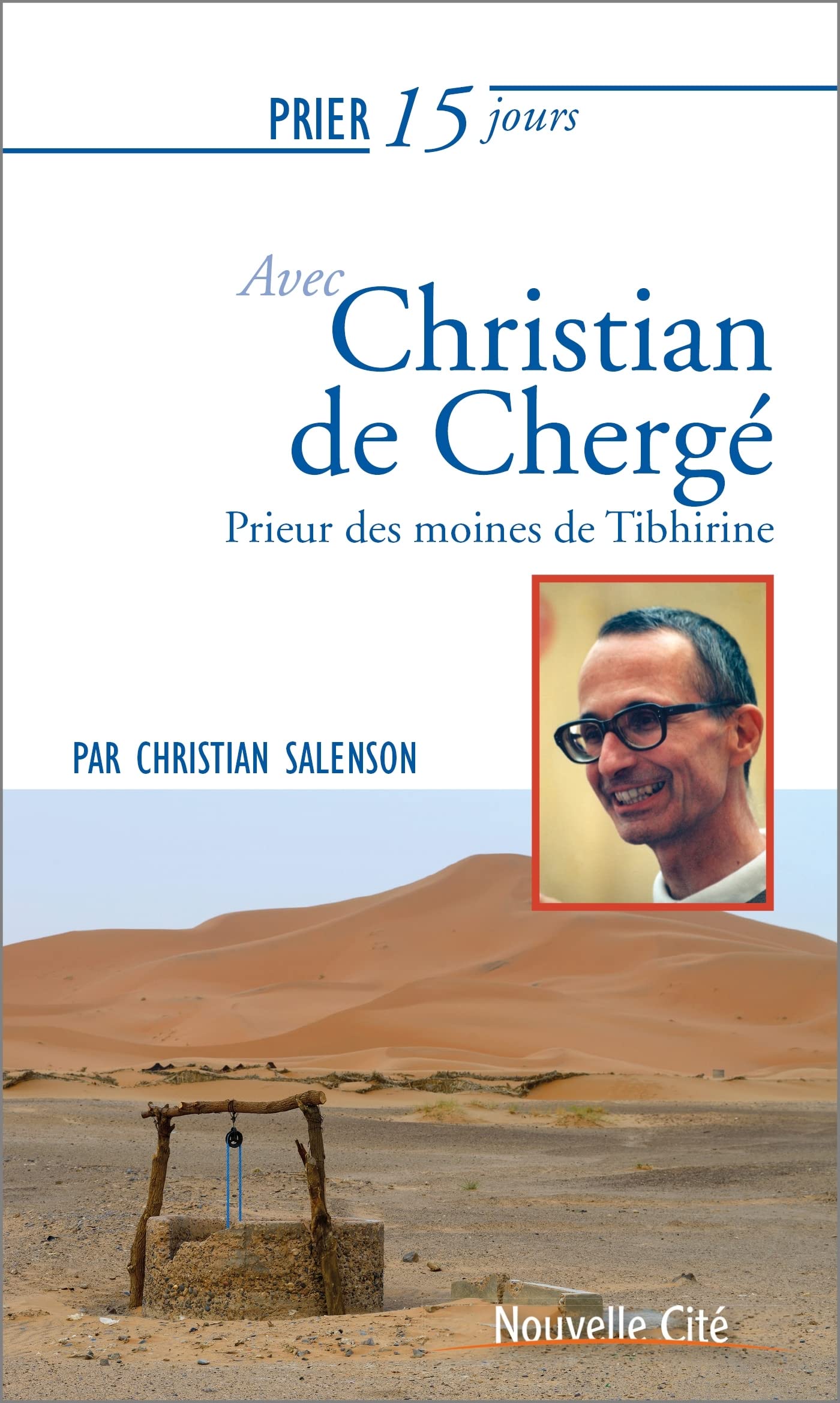 Prier 15 jours avec Christian de Chergé: Prieur des moines de Tibhirine 9782853138369