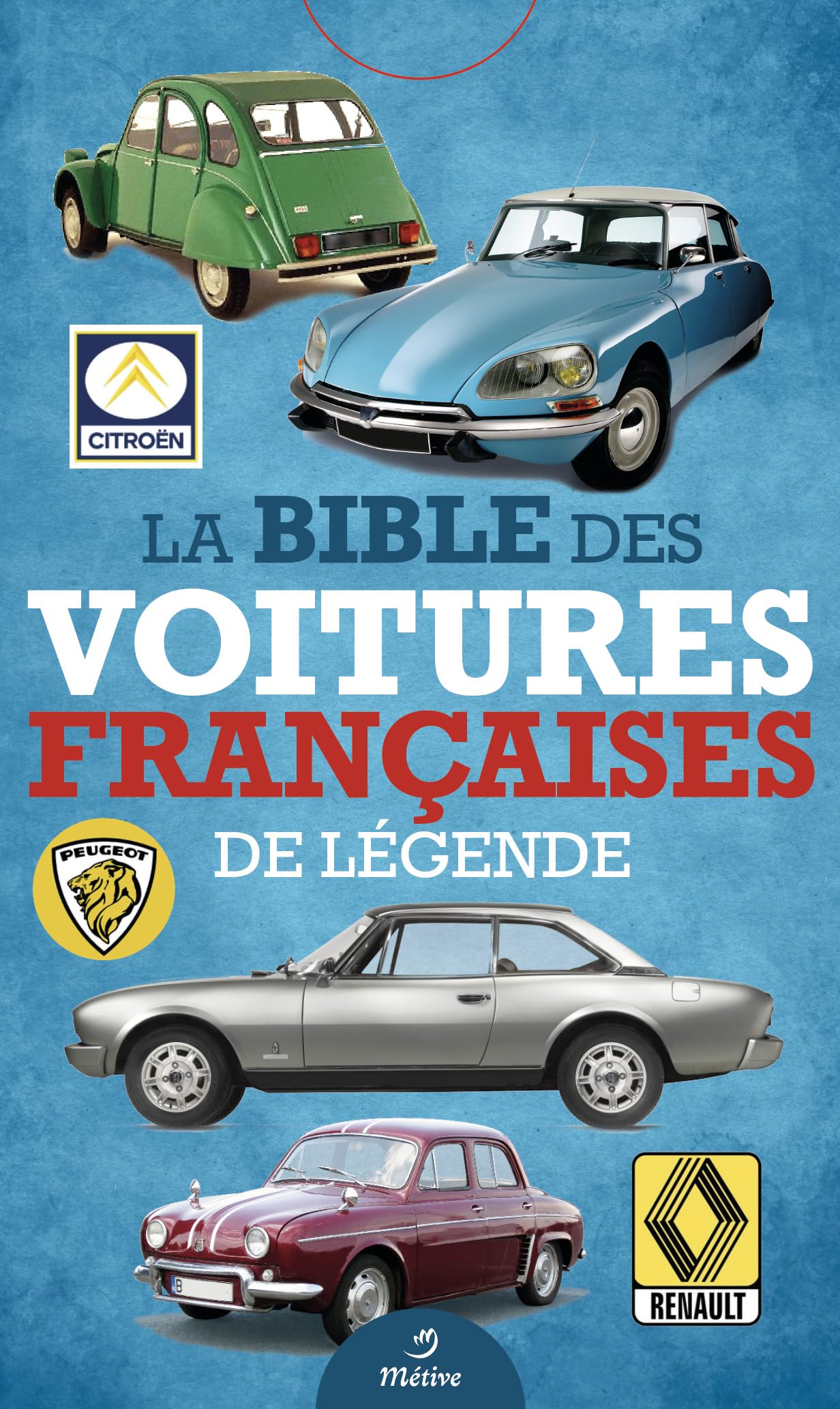 La bible des voitures françaises de légende 9782371091467