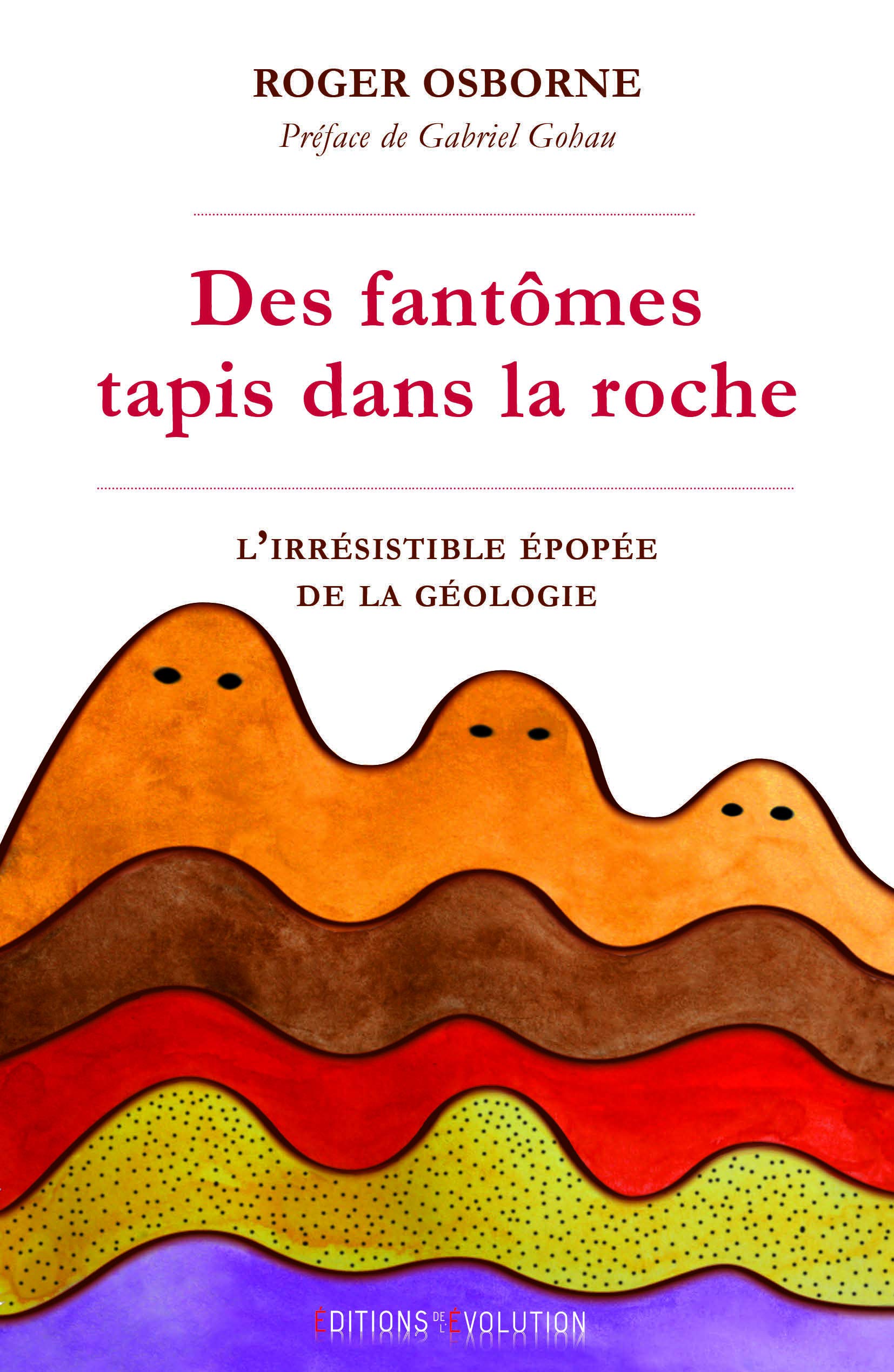 Des fantômes tapis dans la roche: L'irrésistible épopée de la géologie 9782366350067