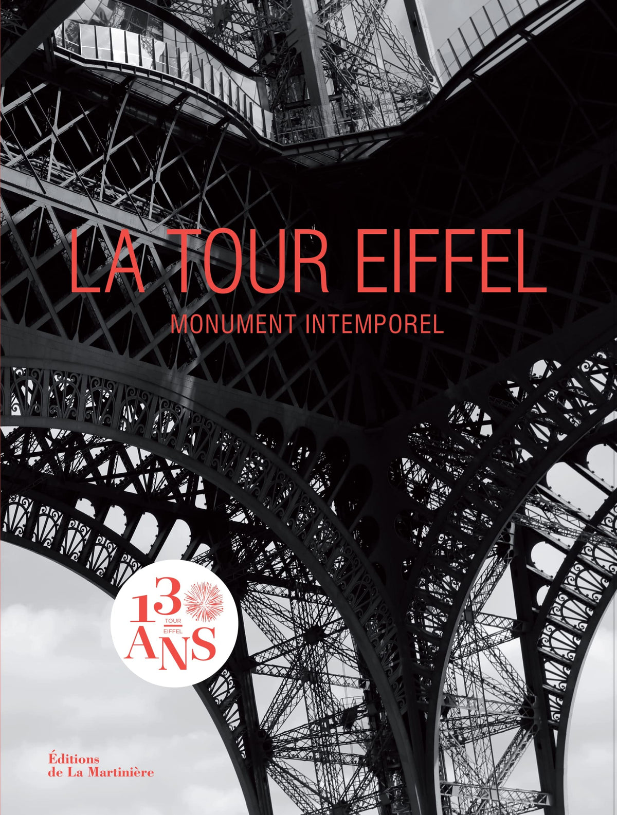 La Tour Eiffel: Monument intemporel / Icône universelle 9782732491950