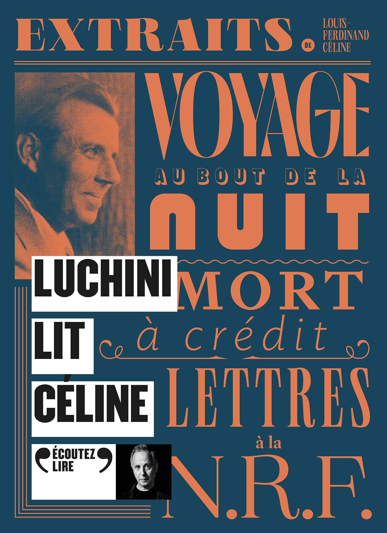 Luchini lit Céline: Voyage au bout de la nuit, Mort à crédit, Lettres à la NRF 9782072951473