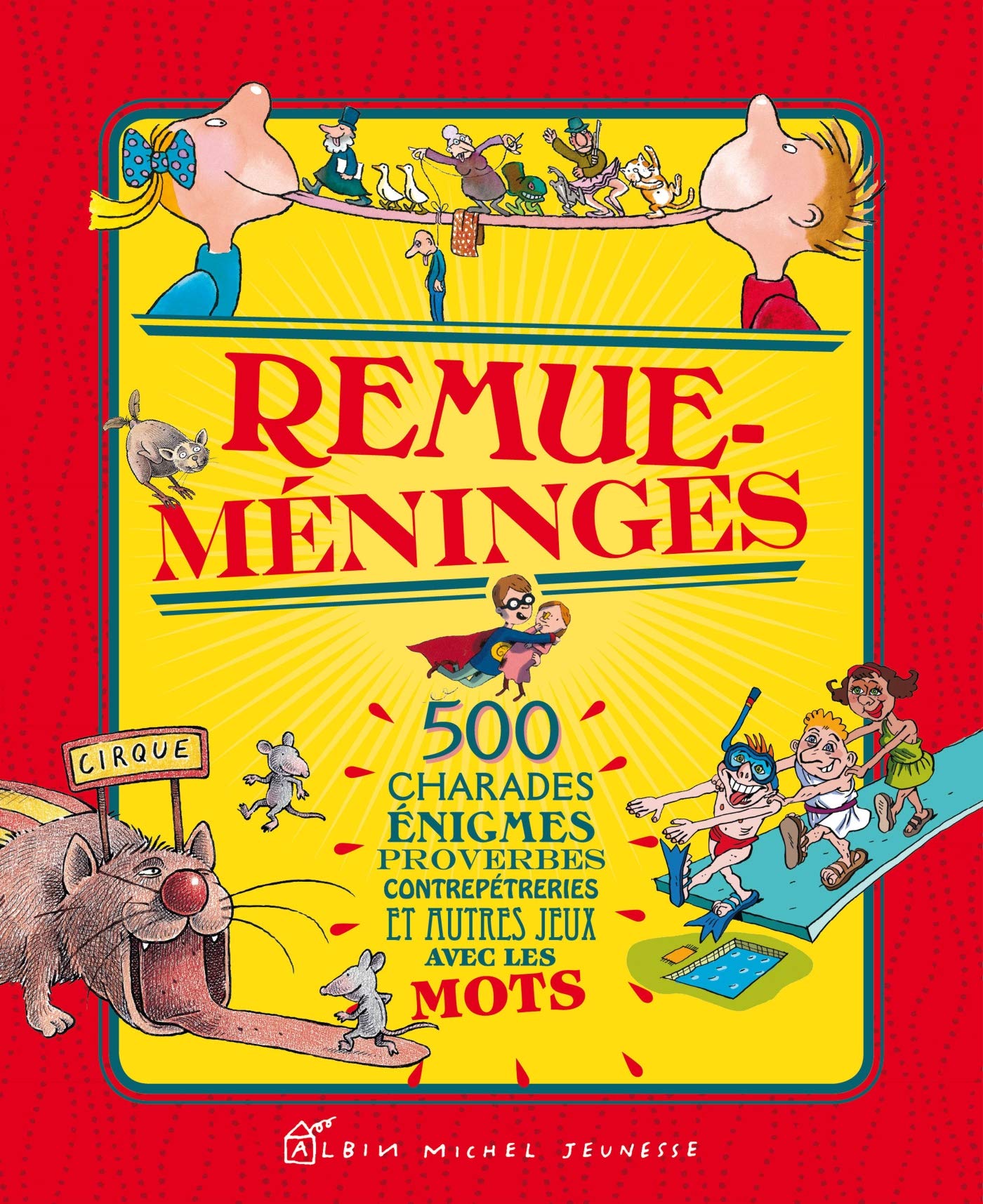 Remue-méninges: 500 charades, énigmes, proverbes, contrepèteries et autres jeux avec les mots 9782226249234