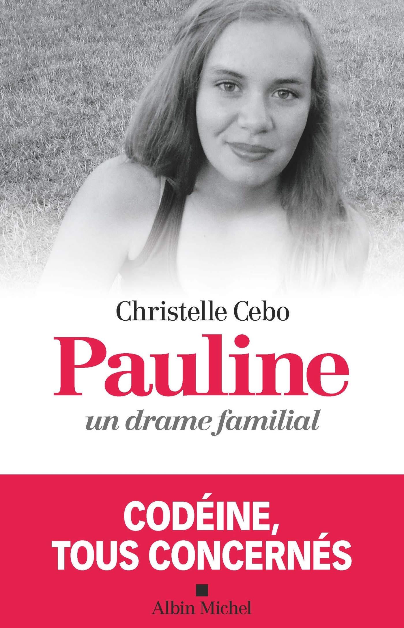 Pauline, un drame familial: Codéine, tous concernés 9782226441775