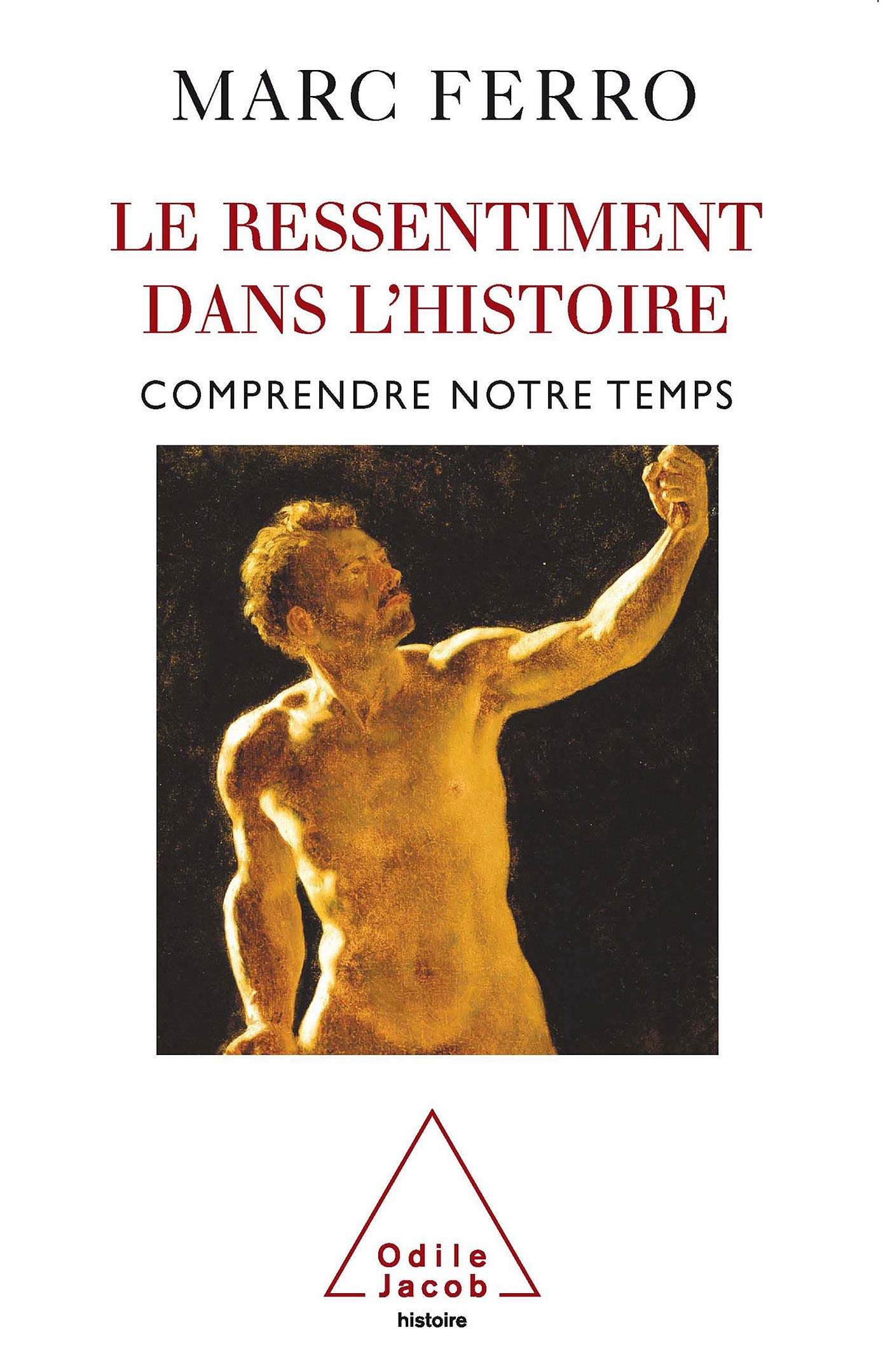 Le Ressentiment dans l'histoire: Comprendre notre temps 9782738118745