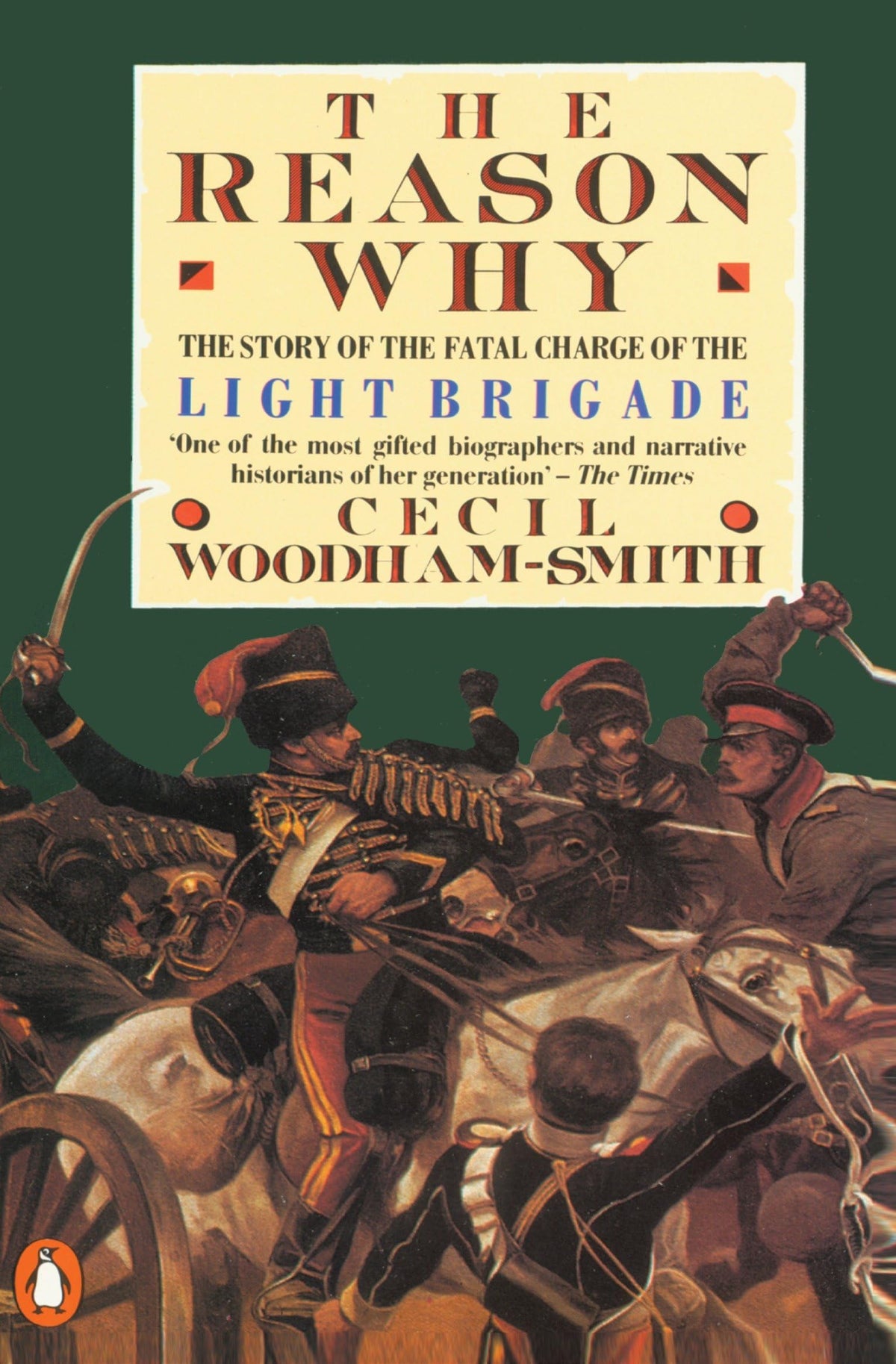 The Reason Why: The Story of the Fatal Charge of the Light Brigade 9780140012781