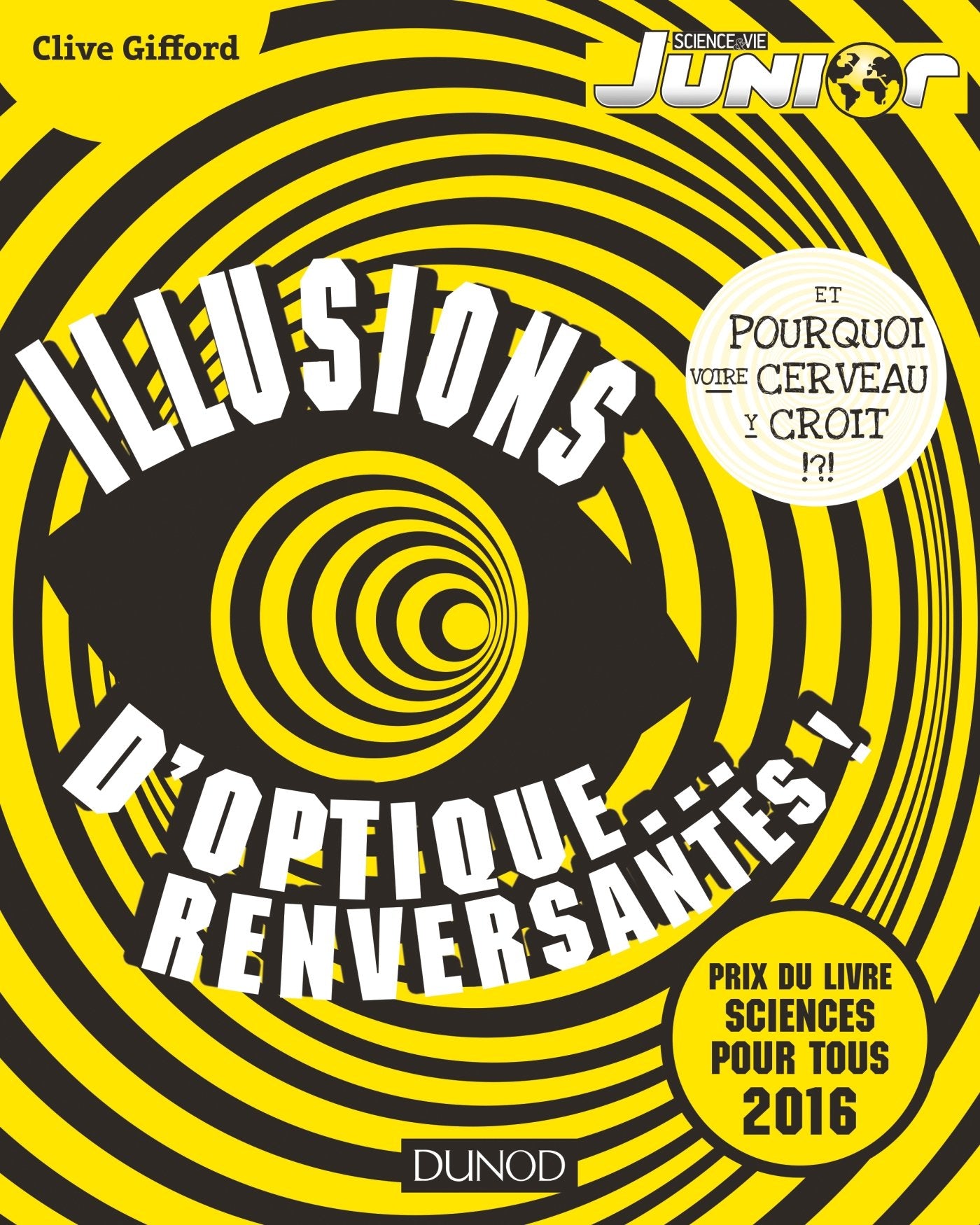 Illusions d'optique... renversantes! - Et pourquoi votre cerveau y croit!?!: Et pourquoi votre cerveau y croit!?! 9782100758357