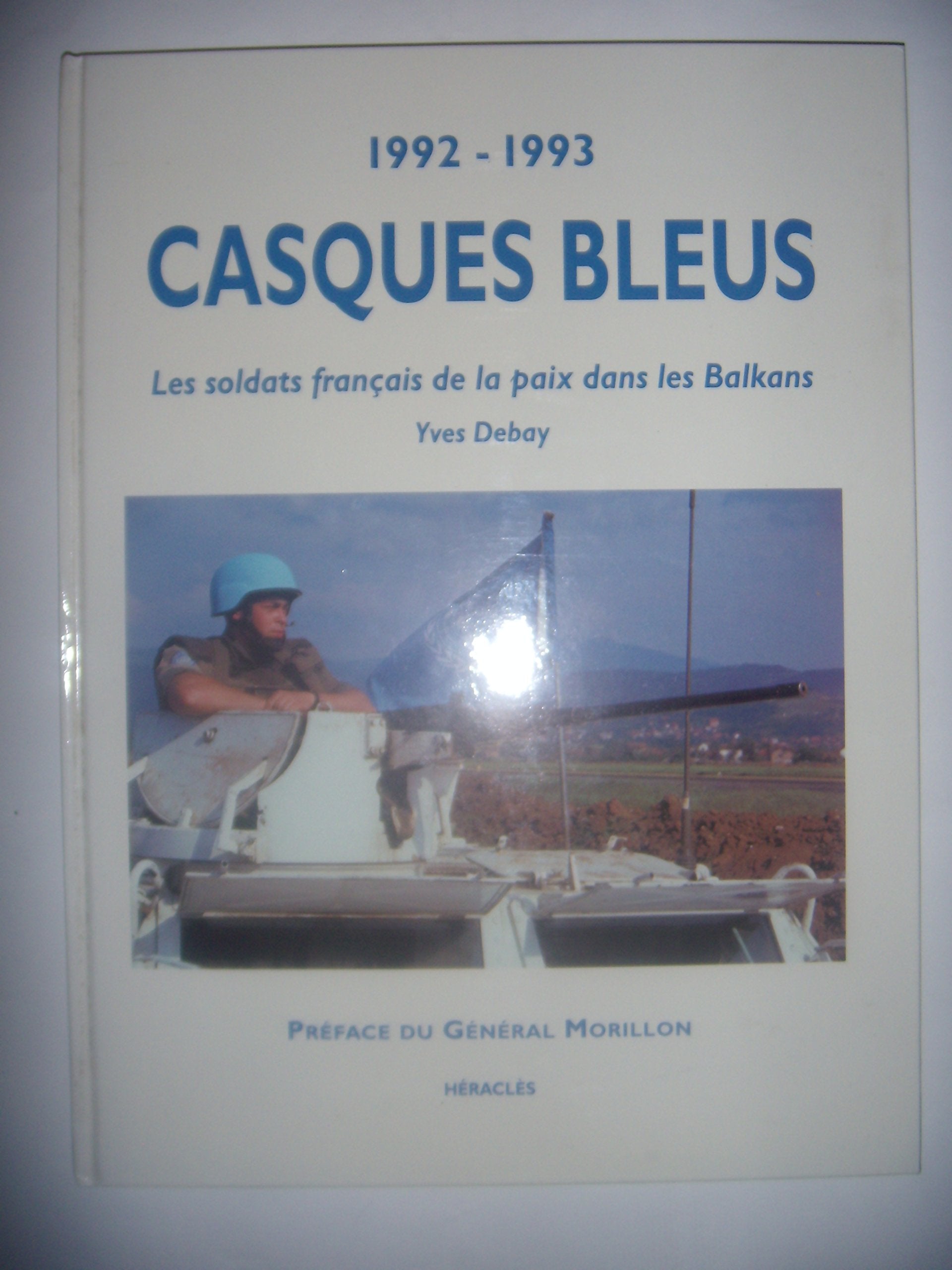 Casques Bleus - 1992-1993 - Les soldats français de la paix dans les Balkans 9782909156125