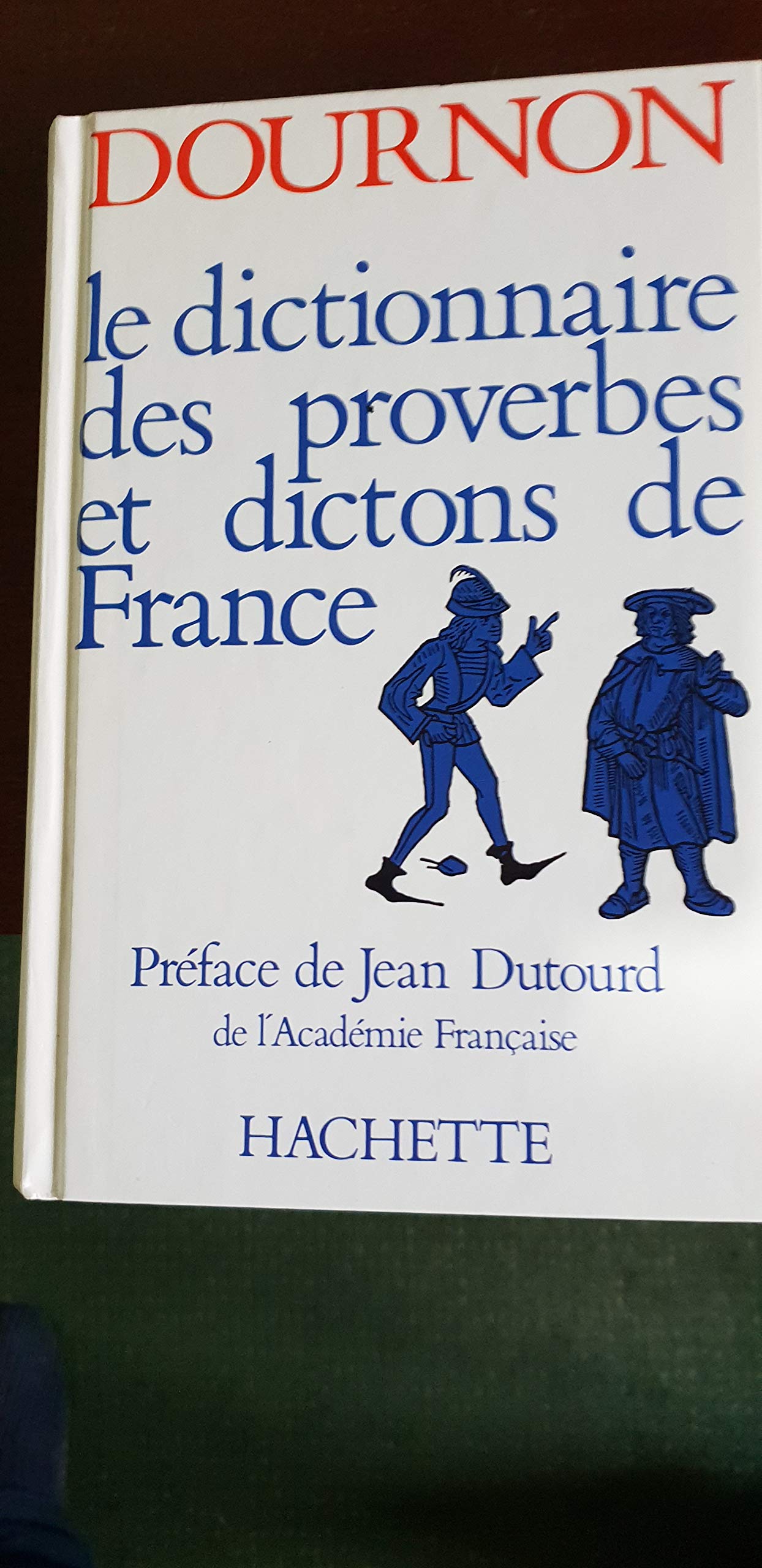 Le dictionnaire des proverbes et dictons de France-Dournon 9782865351152
