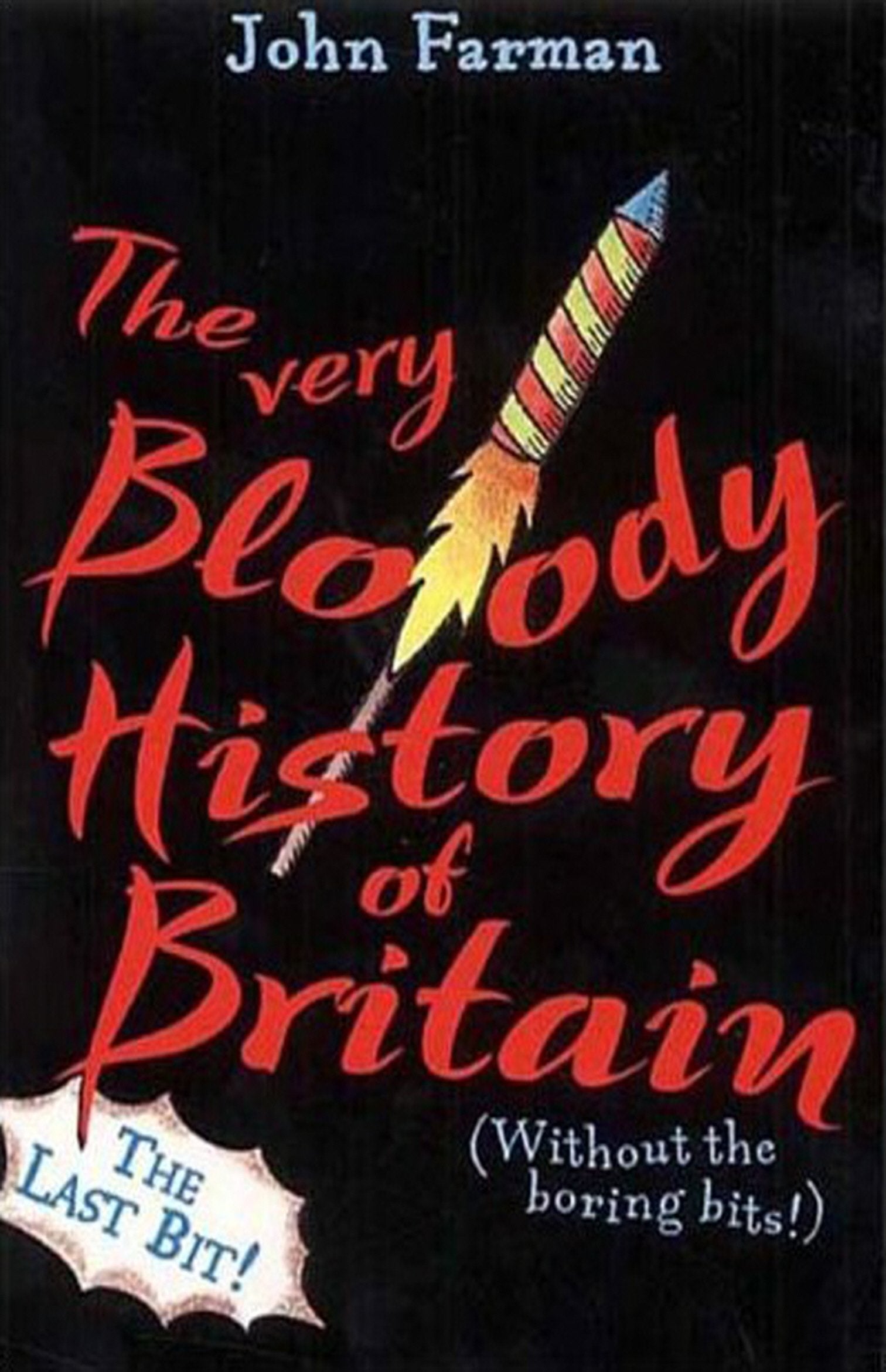 The Very Bloody History Of Britain, 2: The Last Bit! 9780099417781