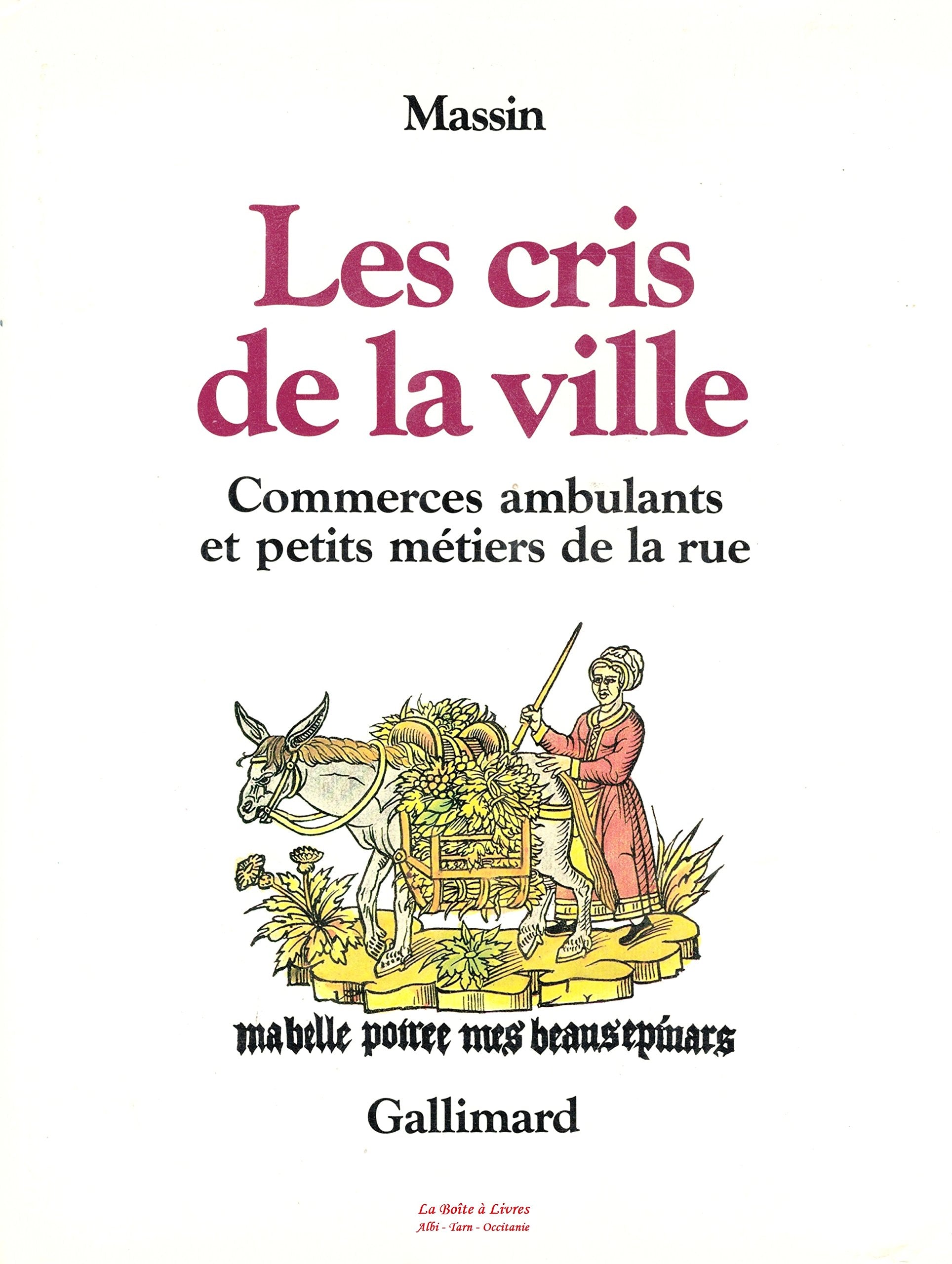 Les Cris de la Ville. Commerces ambulants et petits métiers de la rue. 