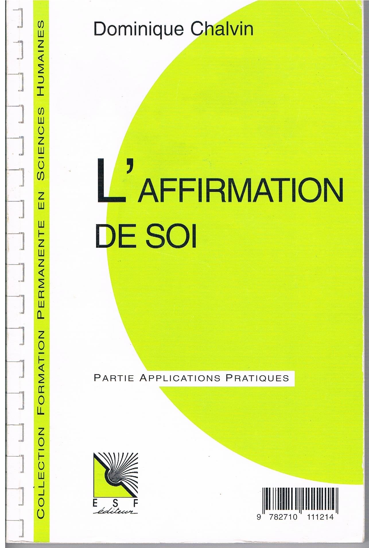 L'affirmation de soi: Connaissance du problème, applications pratiques 9782710111214
