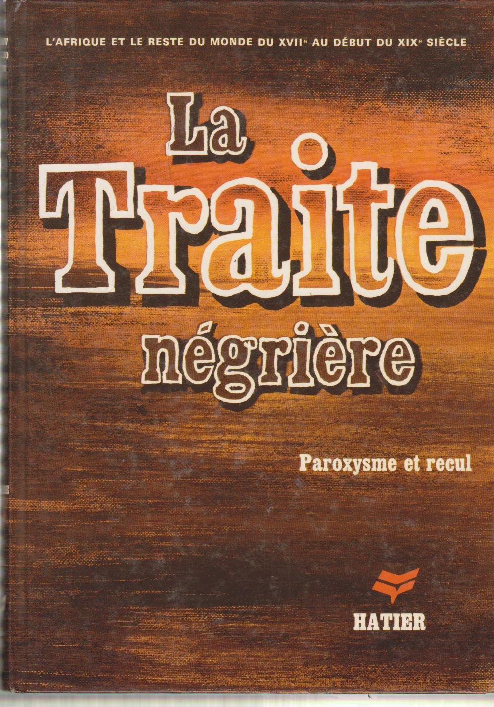 La Traite négrière: Du XVII% au début du XIX7 siècle, paroxysme et recul, histoire, 4a... 9782218018862