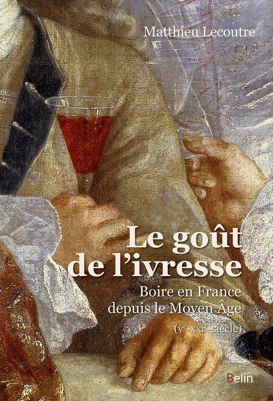 Le goût de l'ivresse: Une histoire de la boisson en France 9782701194998