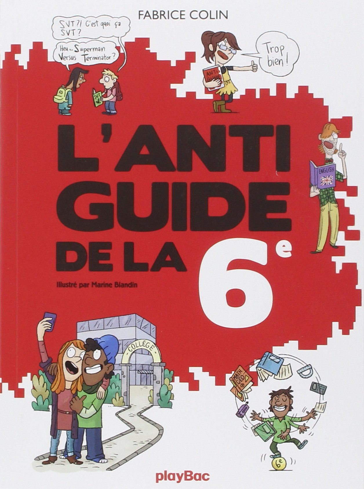 L ANTI-GUIDE DE LA SIXIEME 9782809653663