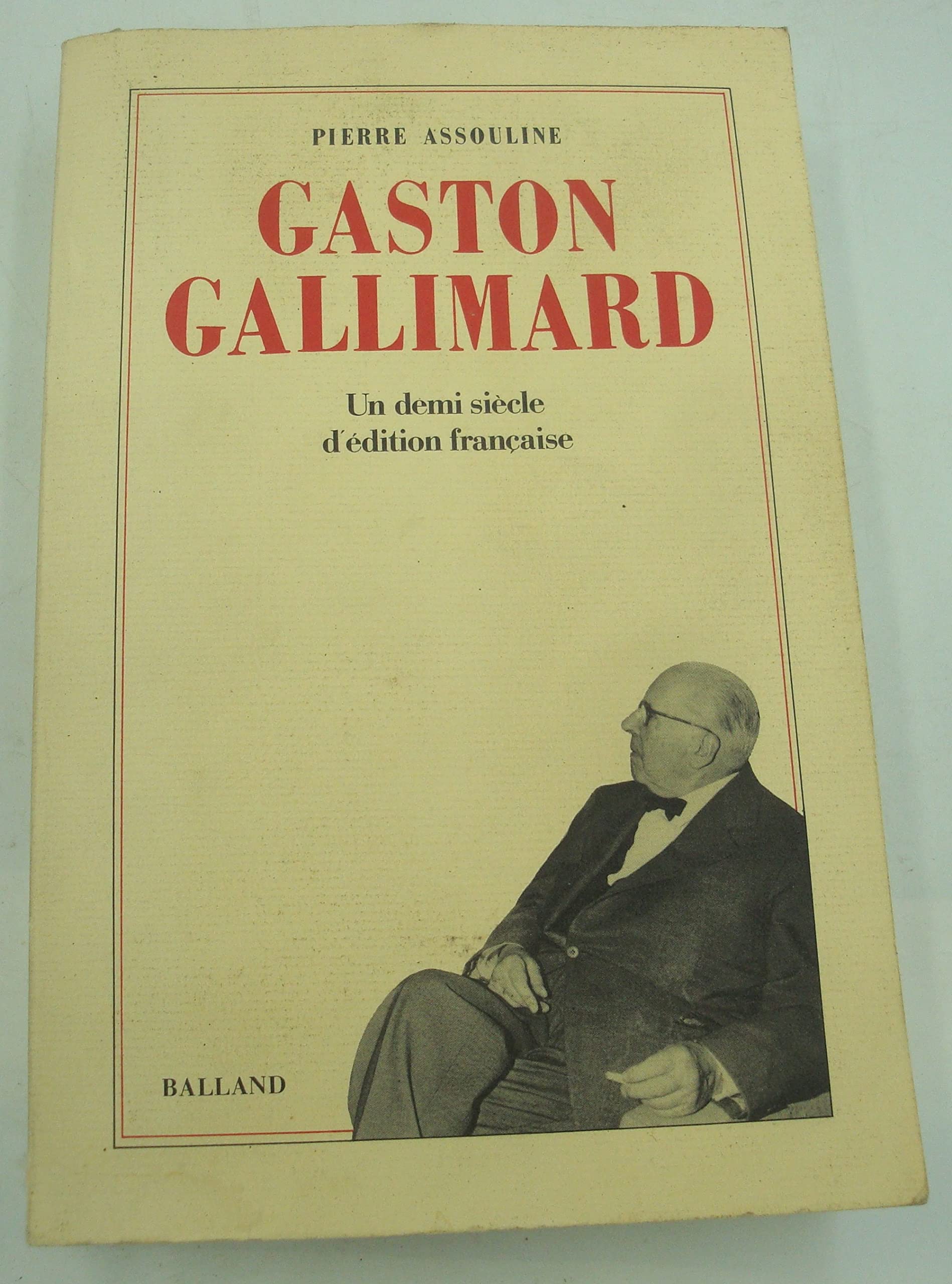 Gaston Gallimard : un demi-siècle d'édition française 9782715804869