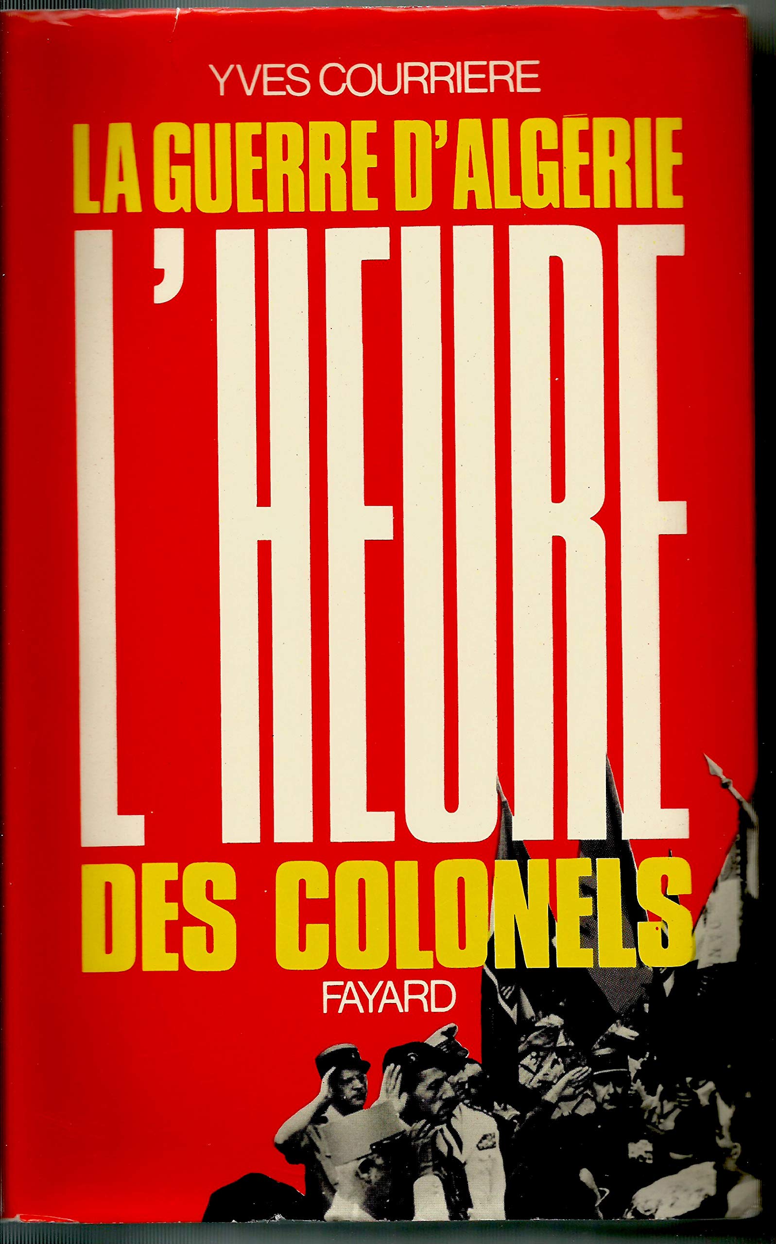 La Guerre d'Algérie, tome 3 : L'Heure des colonels 9782213012995