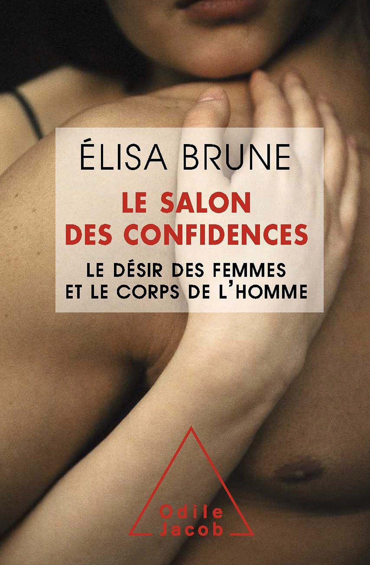 Le Salon des confidences: Le désir des femmes et le corps de l'homme 9782738130181