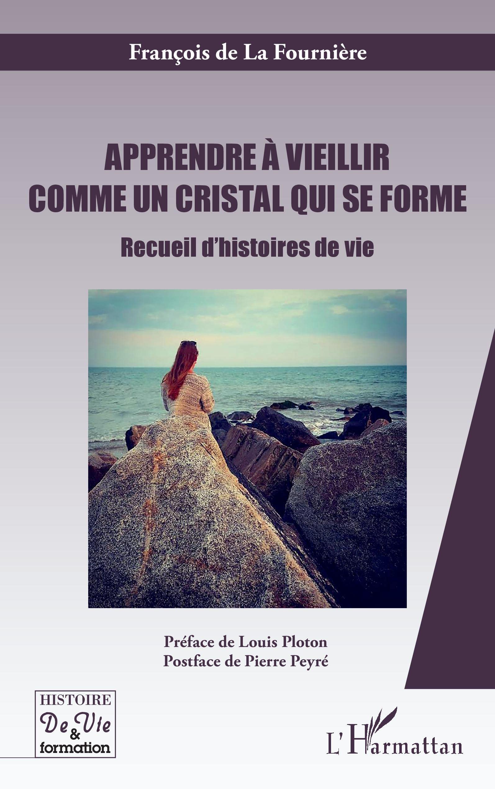 Apprendre à vieillir comme un cristal qui se forme: Recueil d'histoires de vie 9782343218731