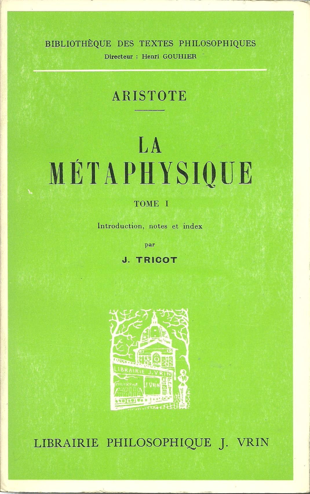 La métaphysique tome 1: livres A-Z introduction, notes et index par J. Tricot. Aristote (1974) 
